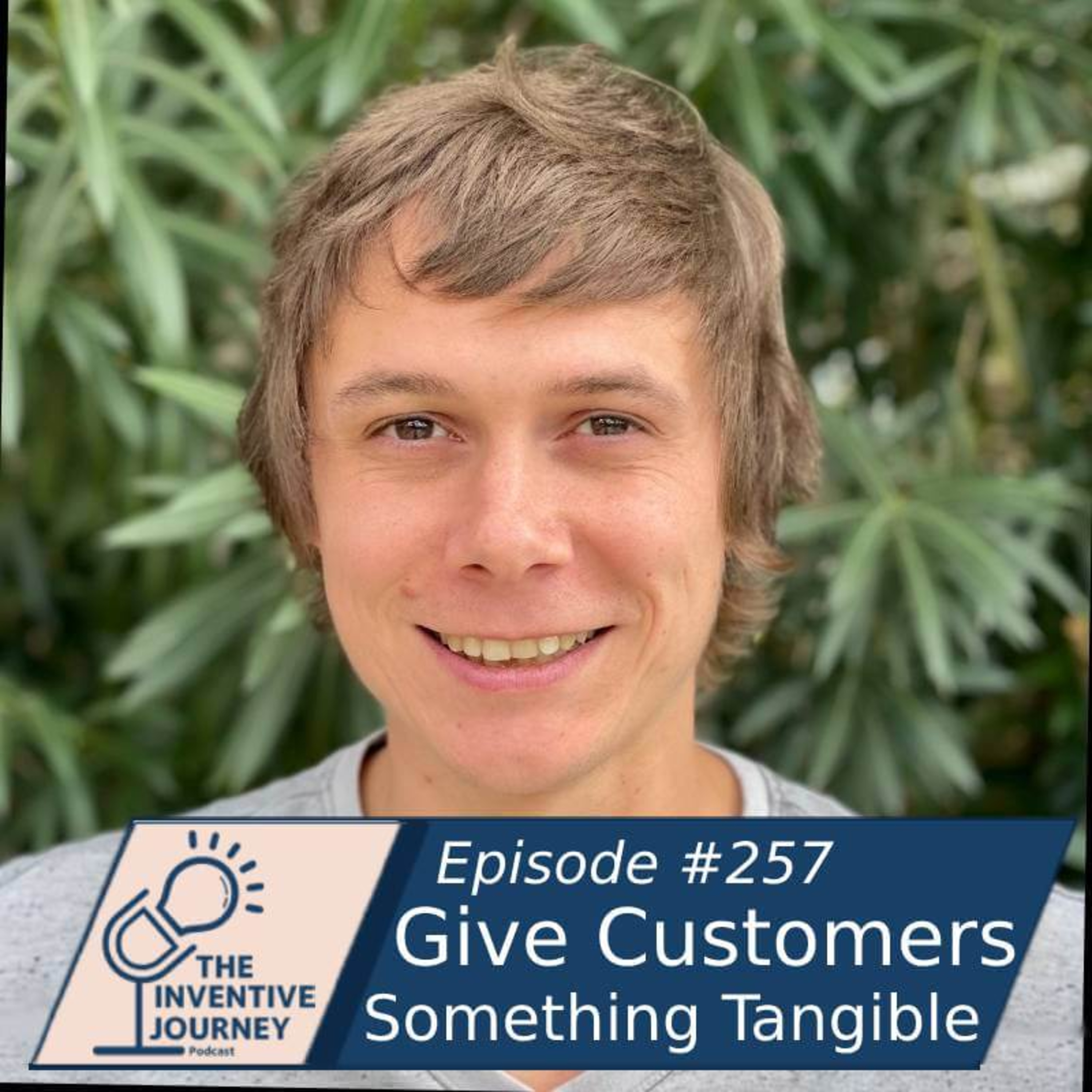 "Give Customers Something Tangible" The Inventive Journey Podcast For Entrepreneurs w/ Michel Tricot episode artwork