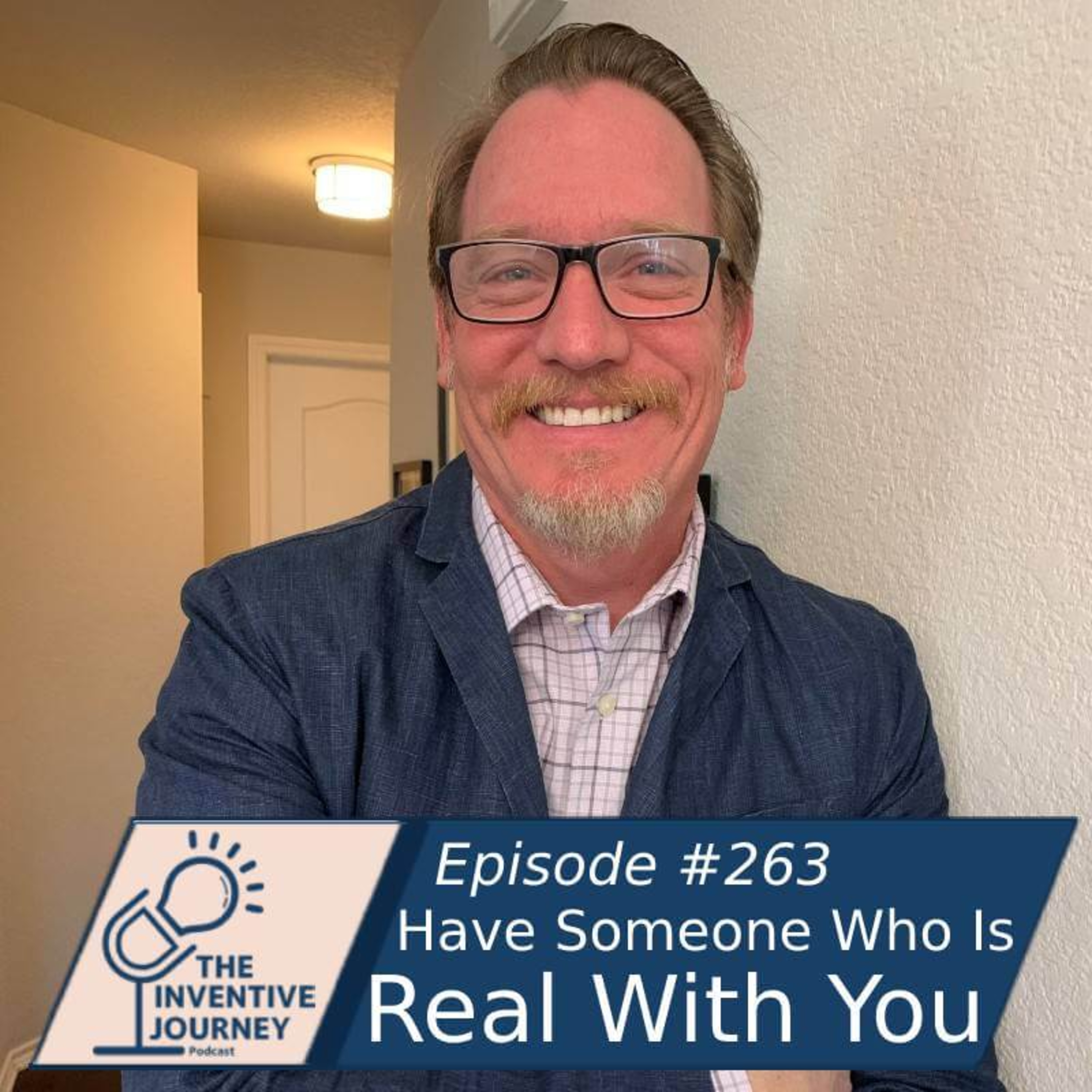 "Have Someone Who Is Real With You" The Inventive Journey Podcast For Entrepreneurs w/Stephen Granger episode artwork