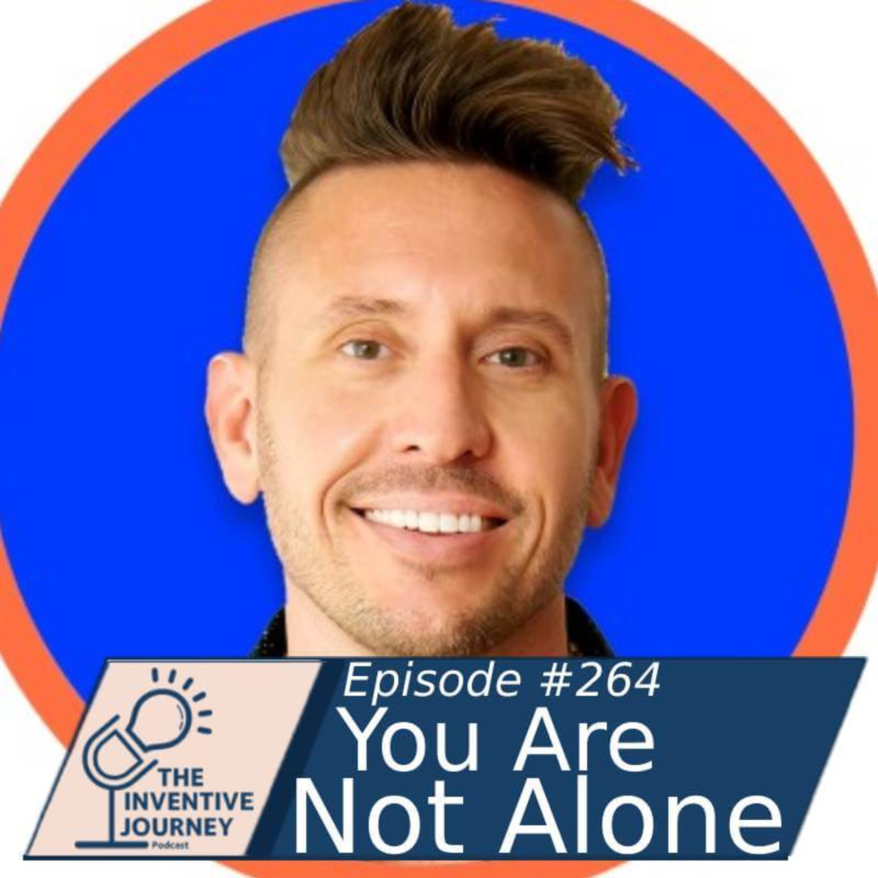 "You Are Not Alone" The Inventive Journey Podcast For Entrepreneurs w/ Joshua Lee episode artwork