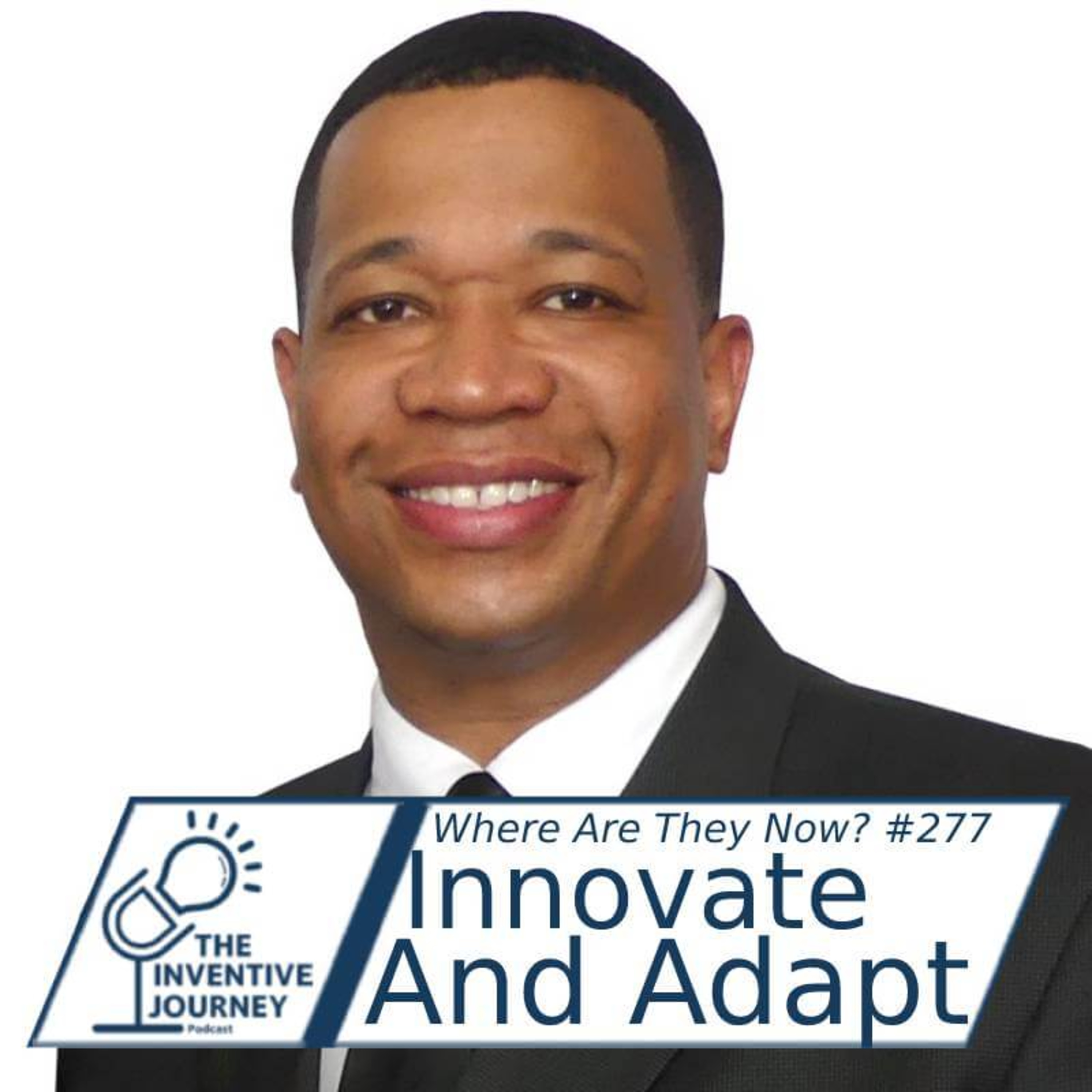 "Innovate And Adapt" The Inventive Journey Podcast For Entrepreneurs w/Forrest Tuff episode artwork