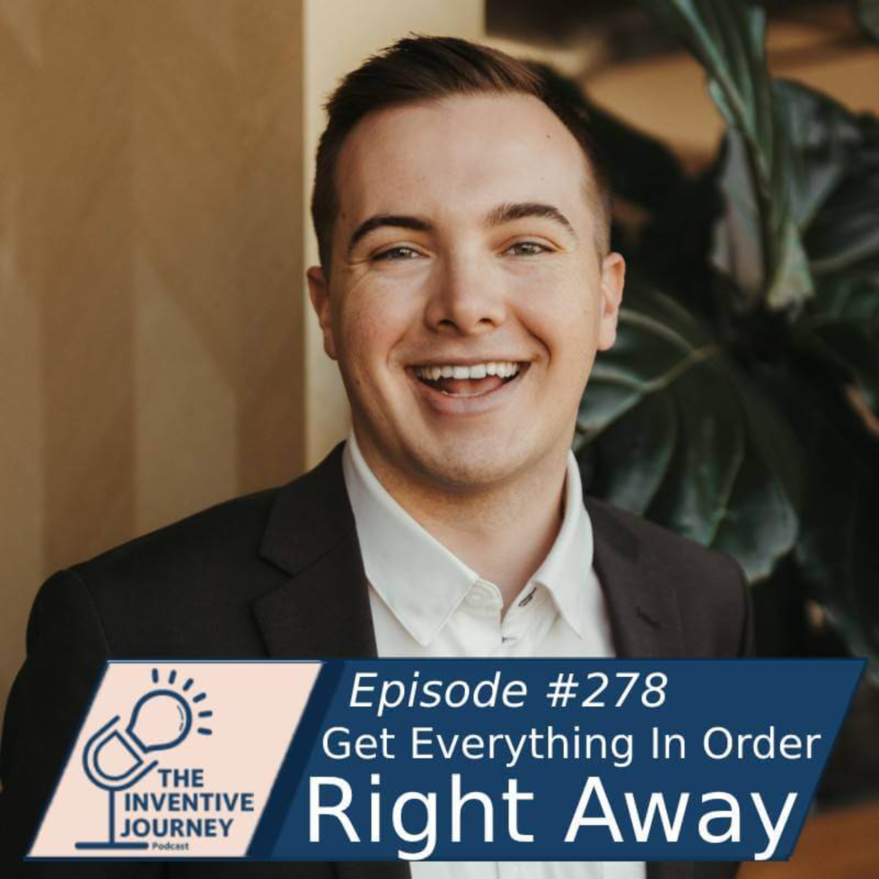 "Get Everything In Order Right Away" The Inventive Journey Podcast For Entrepreneurs w/Caleb Roche episode artwork