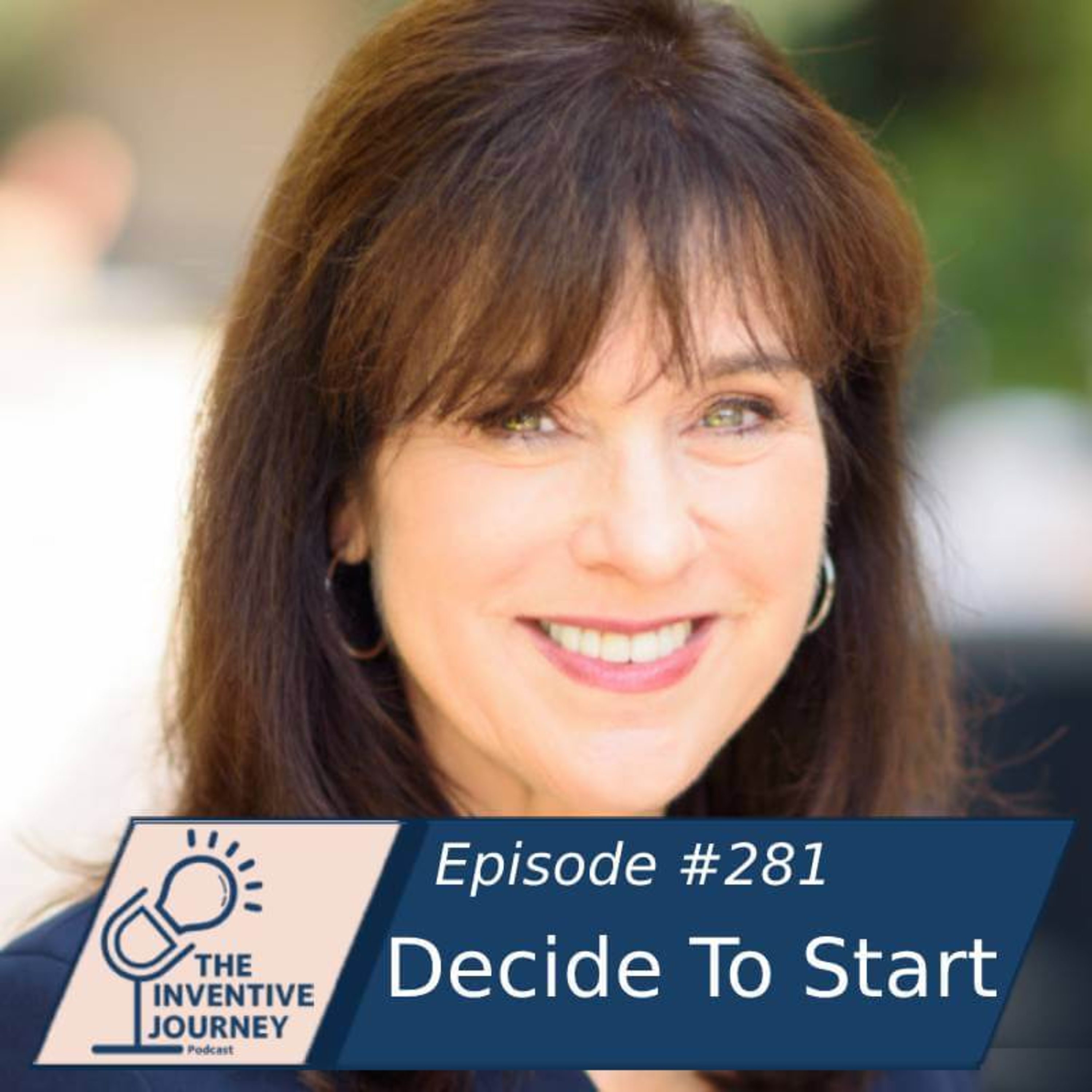 "Decide To Start" The Inventive Journey Podcast For Entrepreneurs w/ Deborah Johnson episode artwork