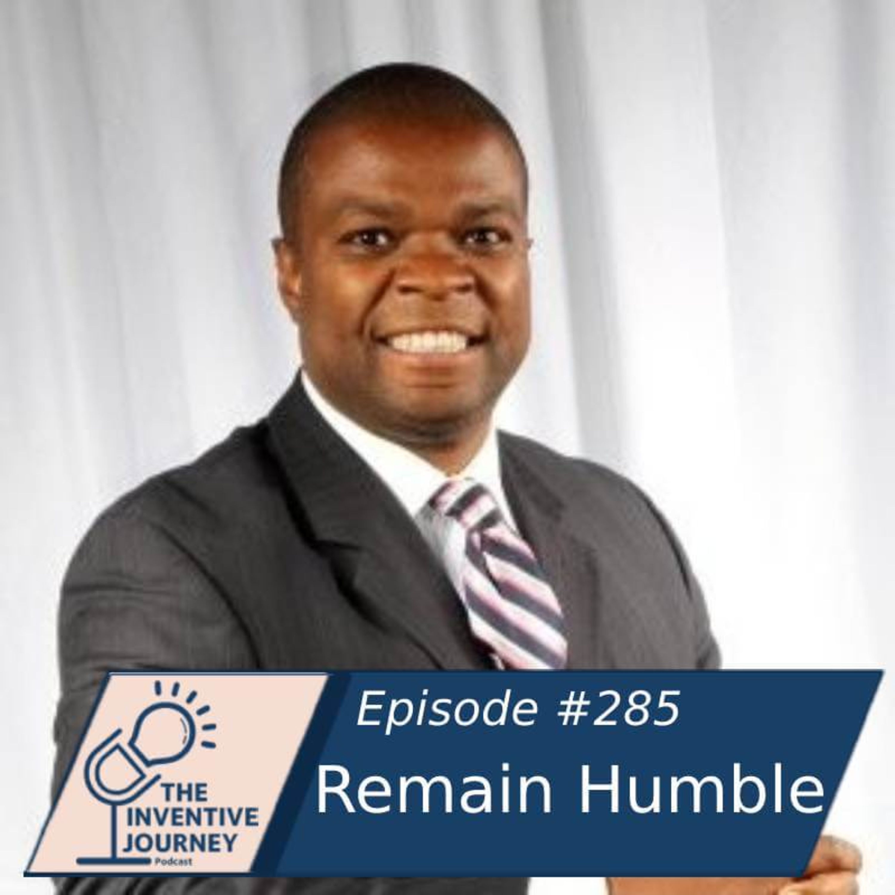 "Remain Humble" The Inventive Journey Podcast For Entrepreneurs w/Yvan Demosthenes episode artwork