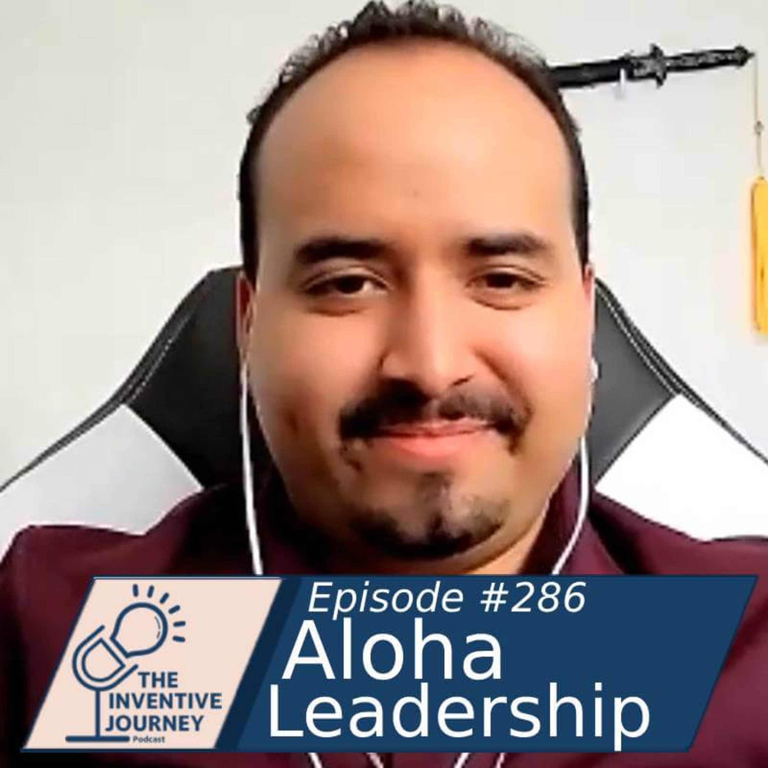 "Aloha Leadership" The Inventive Journey Podcast For Entrepreneurs w/ Eric Jara episode artwork