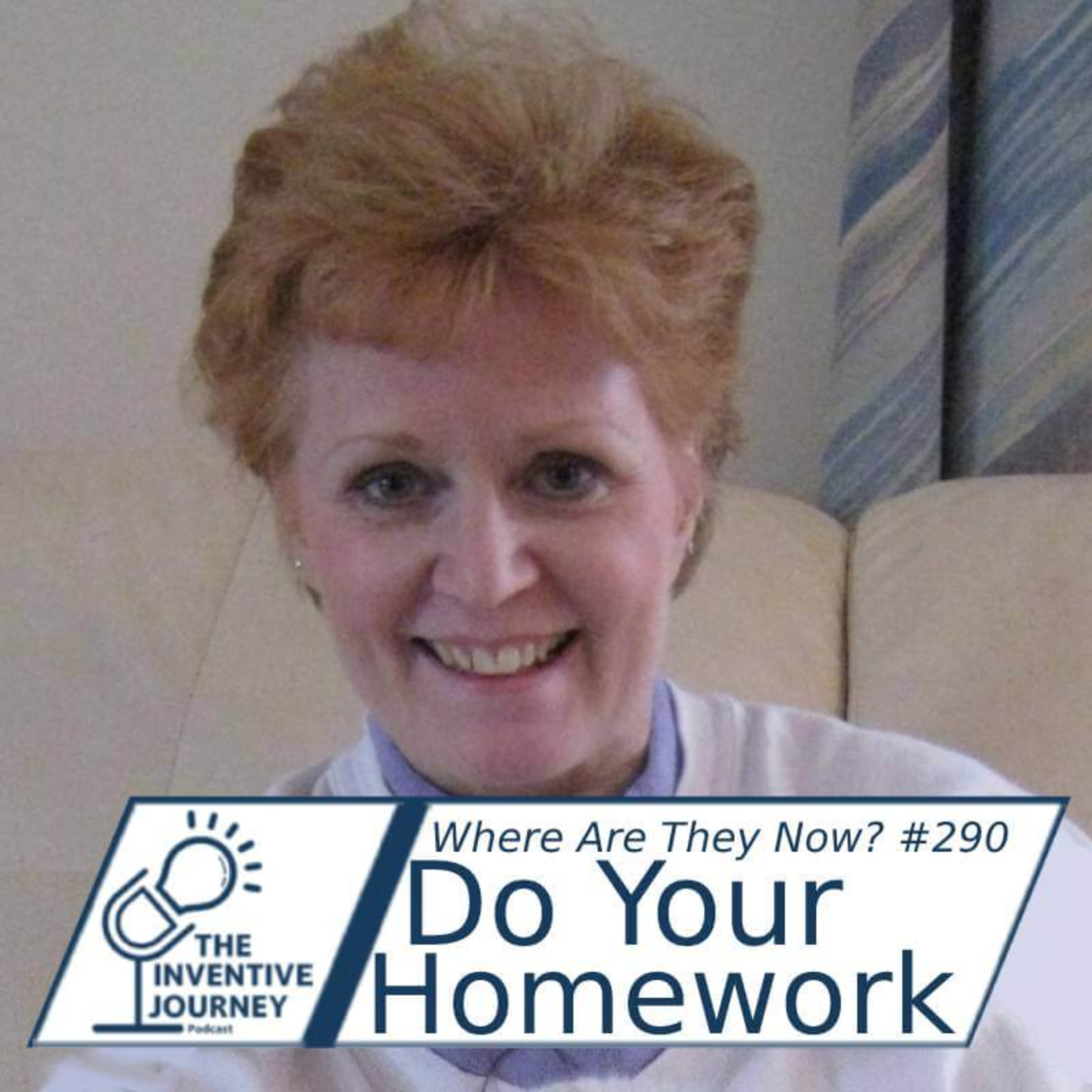 "Do Your Homework" The Inventive Journey Podcast For Entrepreneurs w/ Trish Lewellyn episode artwork