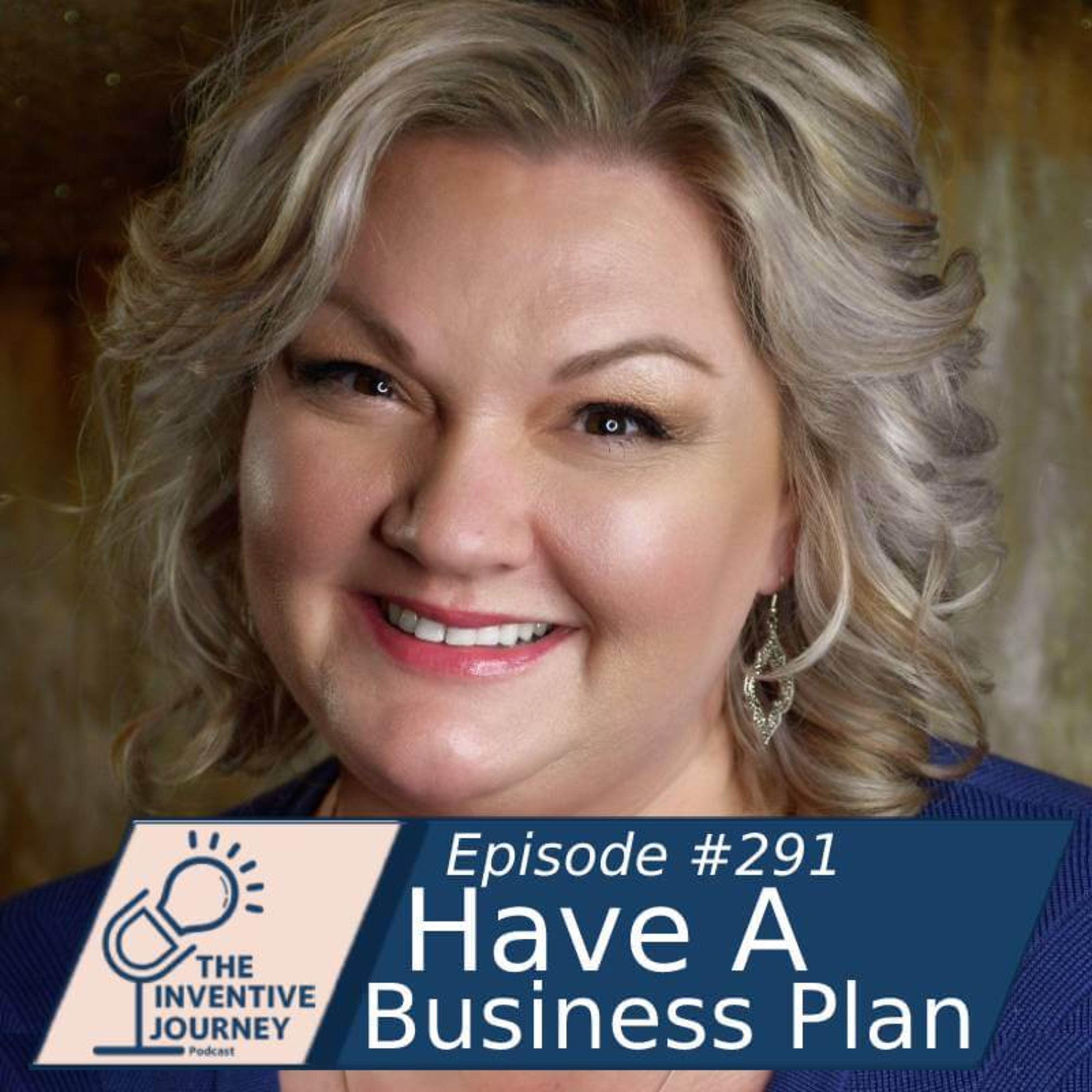 "Have A Business Plan" The Inventive Journey Podcast For Entrepreneurs w/ Alison Hulshof episode artwork