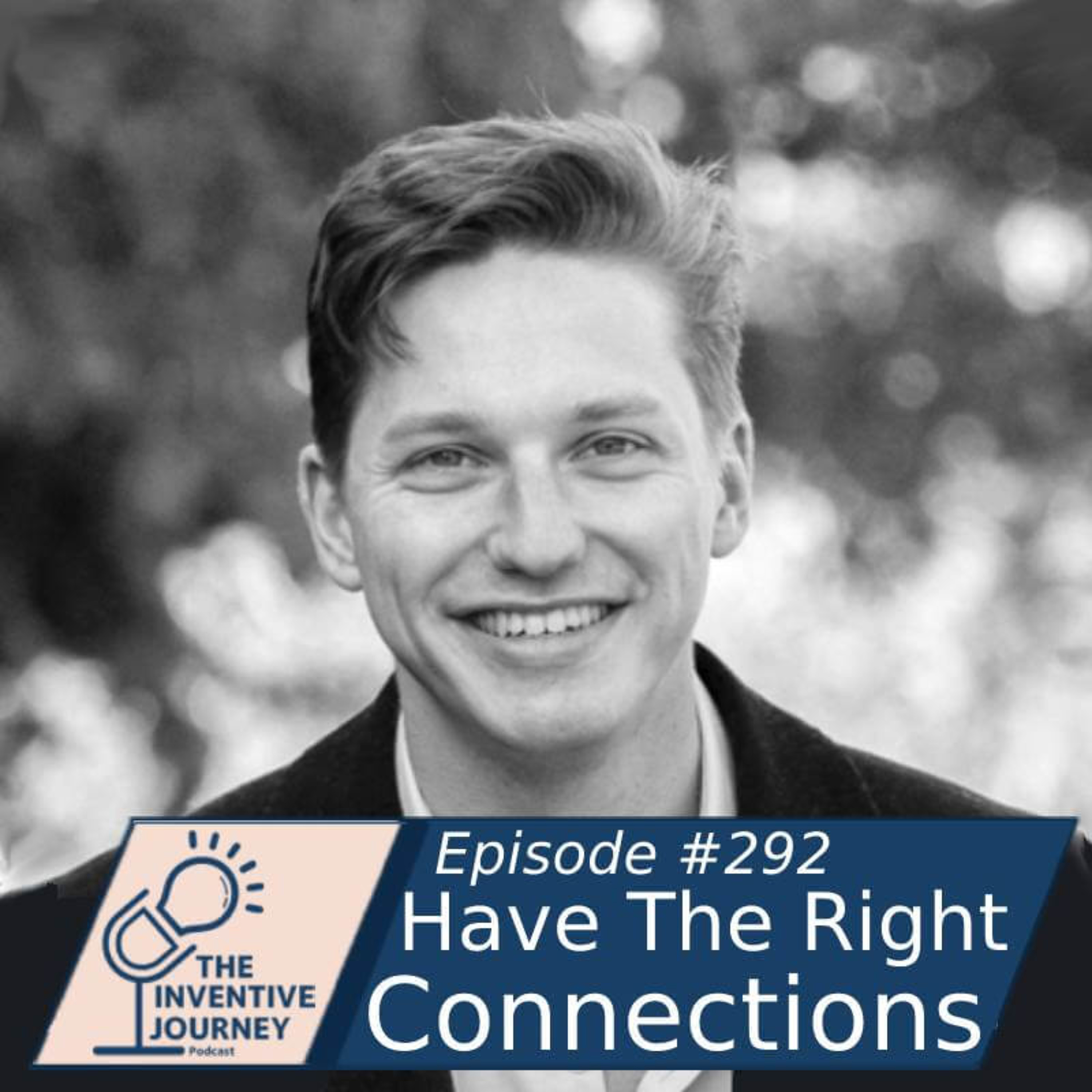 "Have The Right Connections" The Inventive Journey Podcast For Entrepreneurs w/ Victor Hogrefe episode artwork