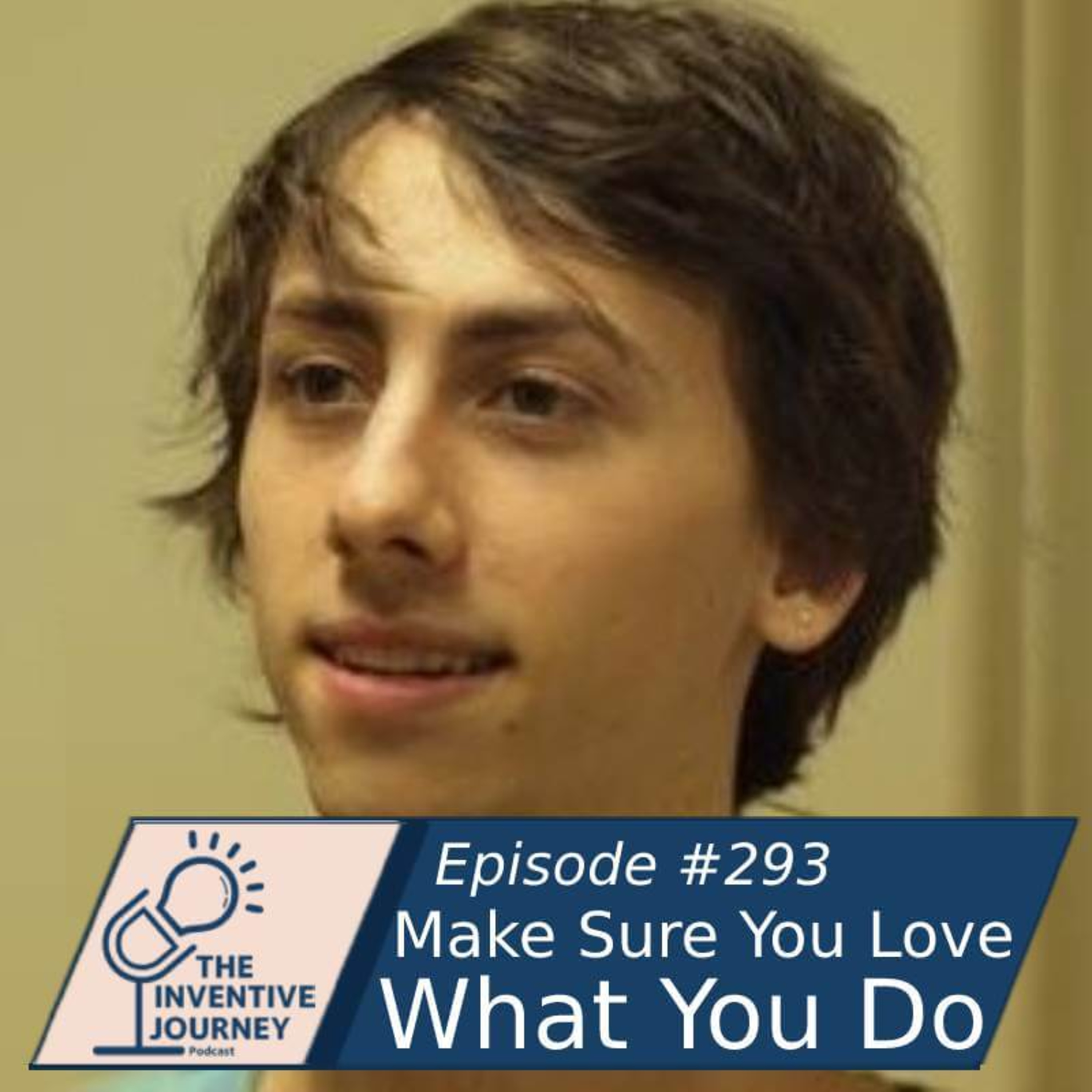 "Make Sure You Love What You Do" The Inventive Journey Podcast For Entrepreneurs w/Slater Victoroff episode artwork