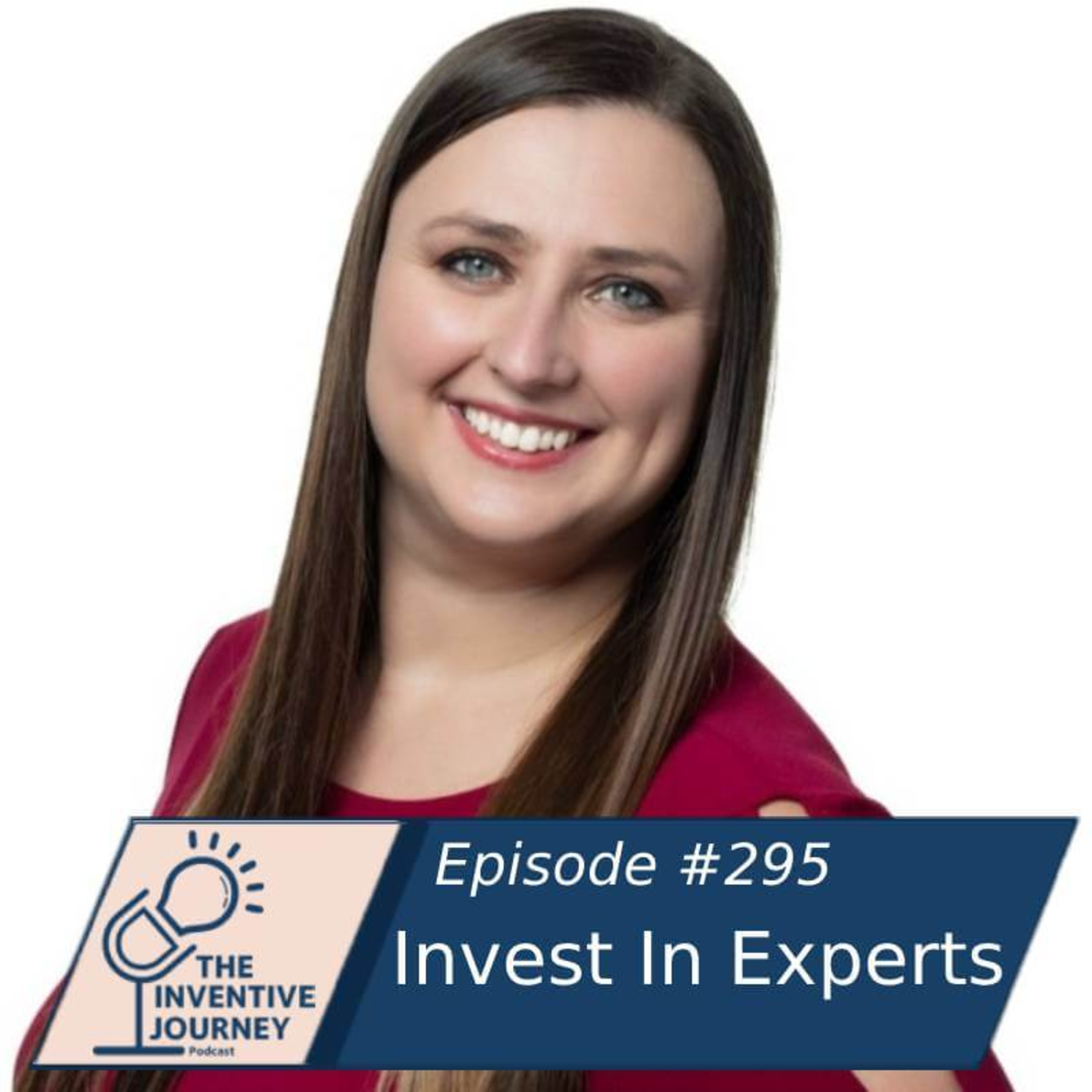 "Invest In Experts" The Inventive Journey Podcast For Entrepreneurs w/Lori Highby episode artwork