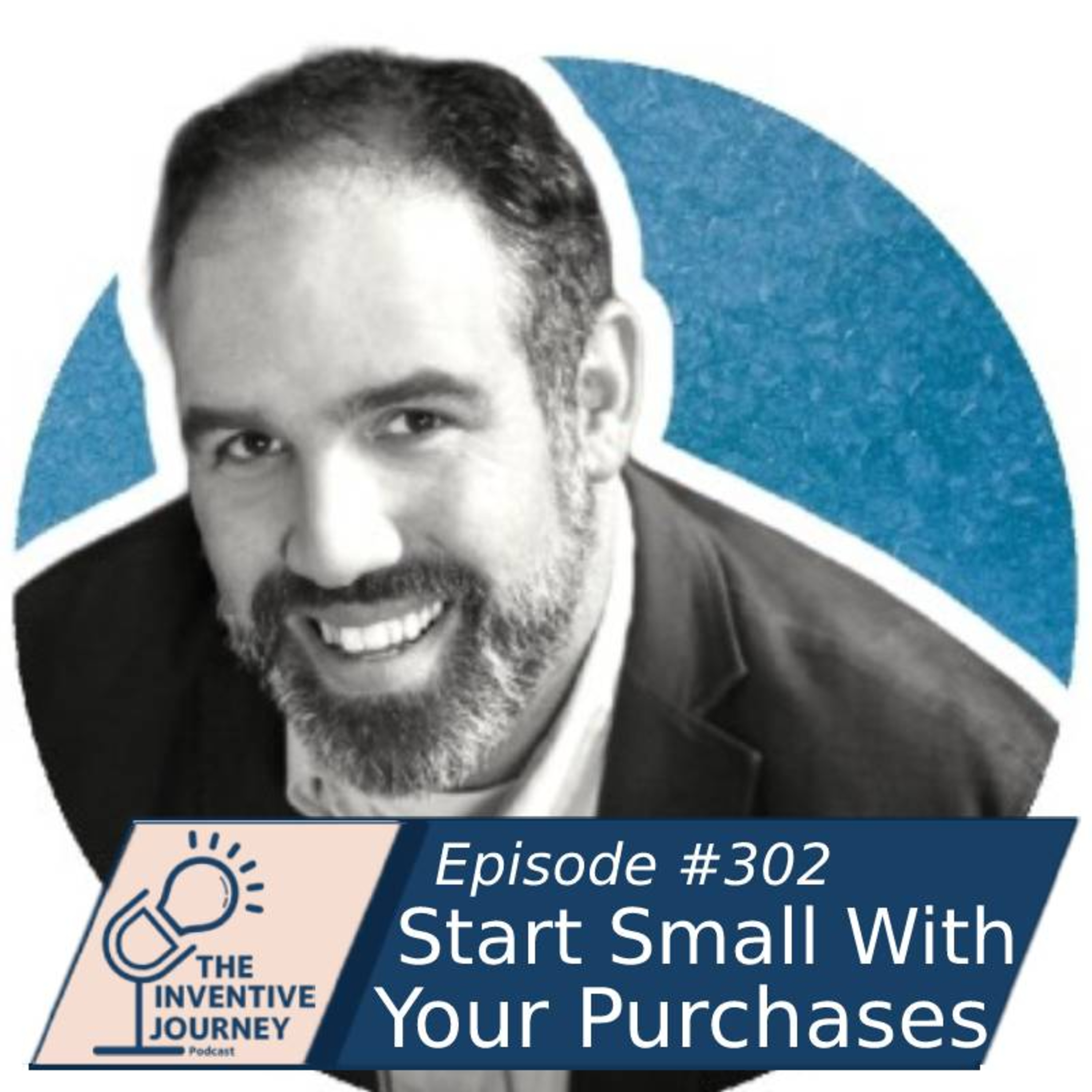 "Start Small With Your Purchases" The Inventive Journey Podcast For Entrepreneurs w/ Seth Goldstein episode artwork