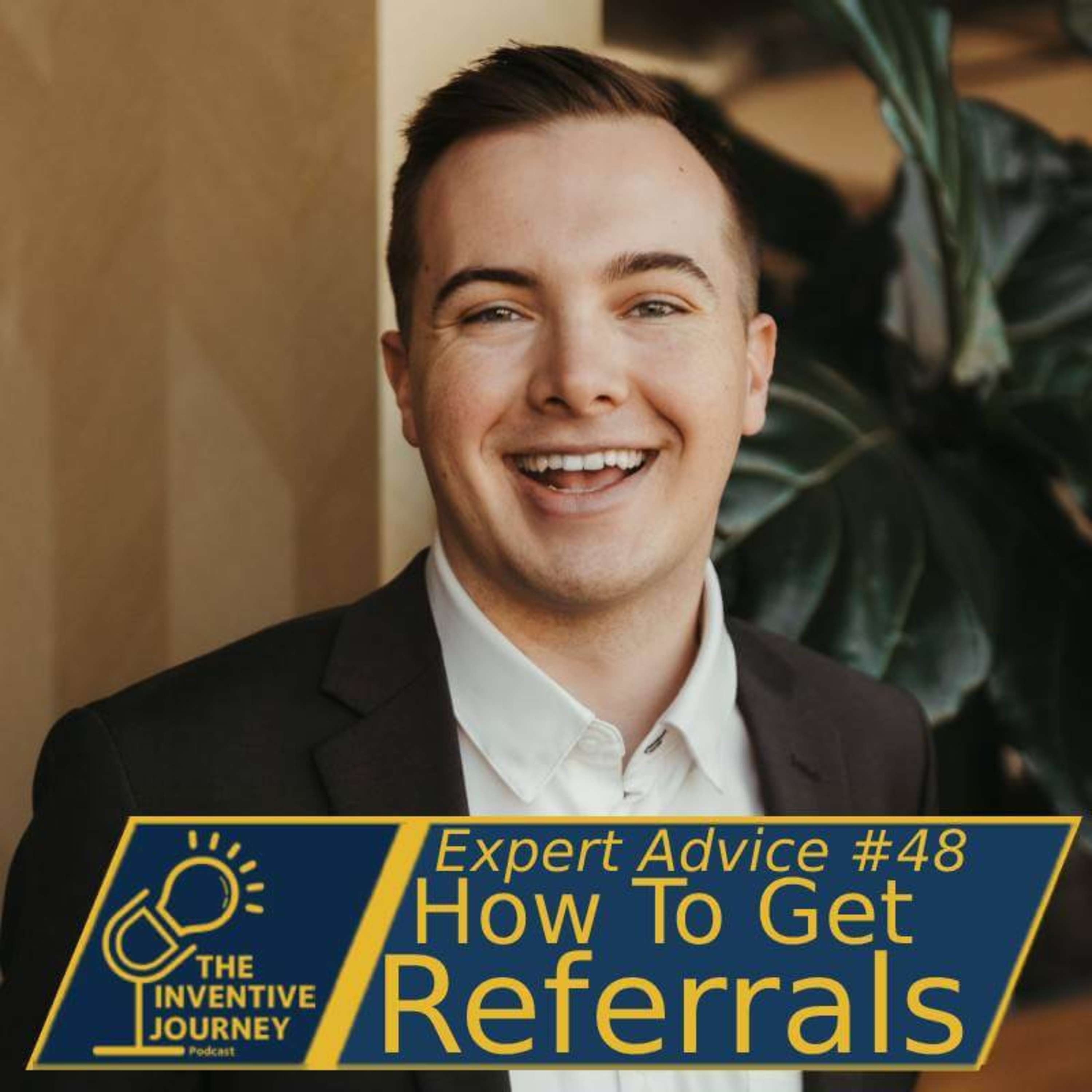"How To Get Referrals" The Inventive Journey Podcast For Entrepreneurs w/ Caleb Roche episode artwork