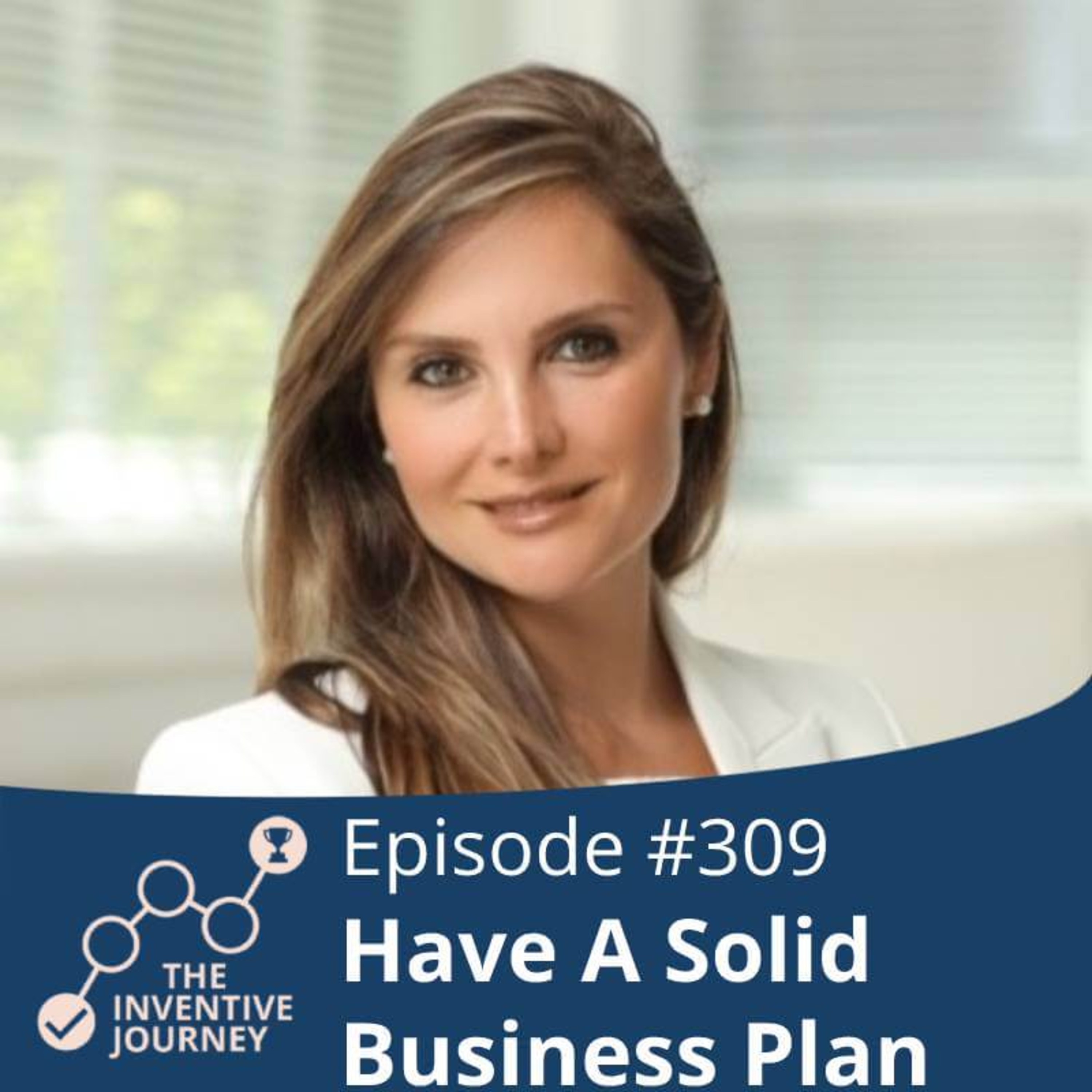 "Have A Solid Business Plan" The Inventive Journey Podcast For Entrepreneurs w/Hedieh Safiyari episode artwork