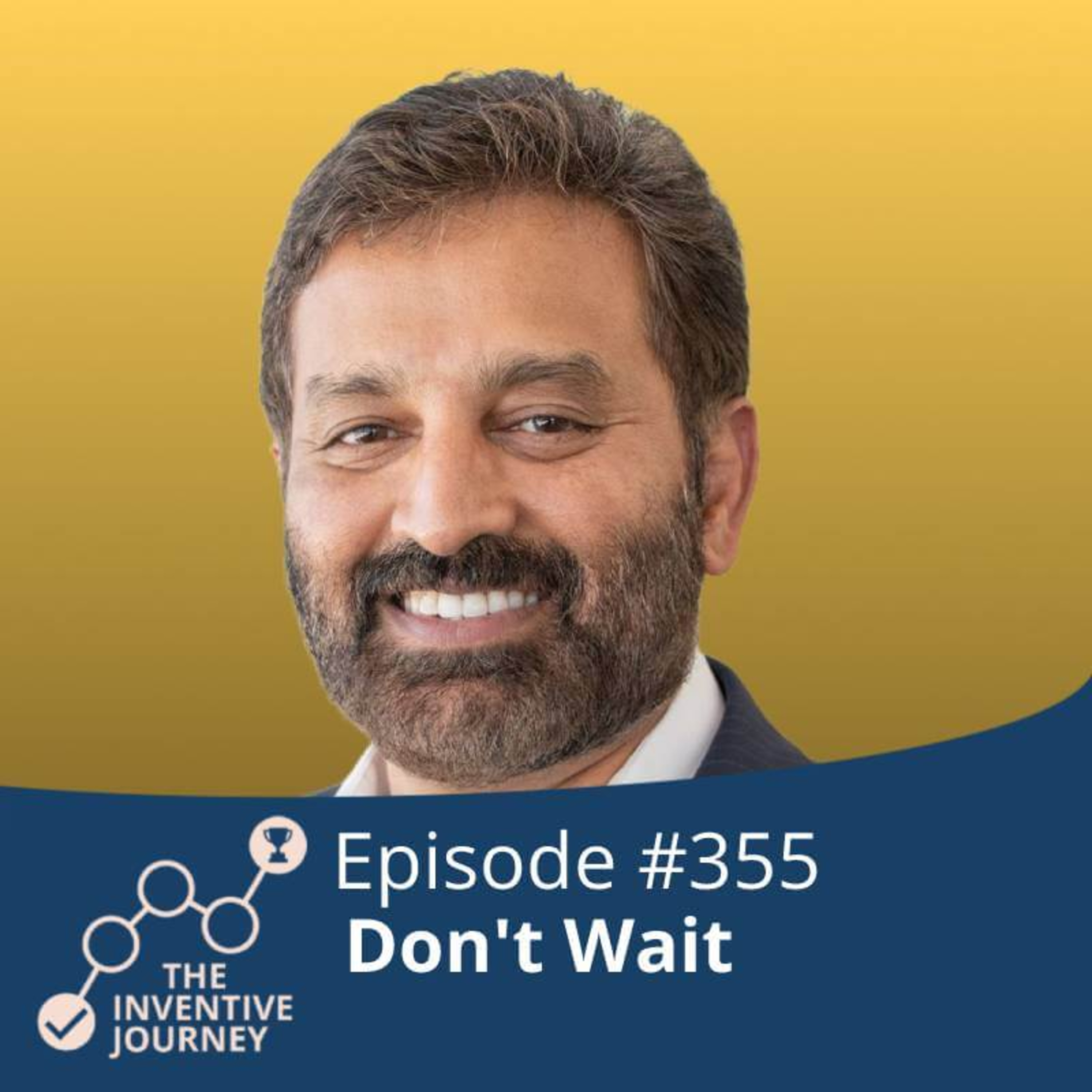 "Don't Wait" The Podcast For Entrepreneurs w/ Bejoy Narayana episode artwork
