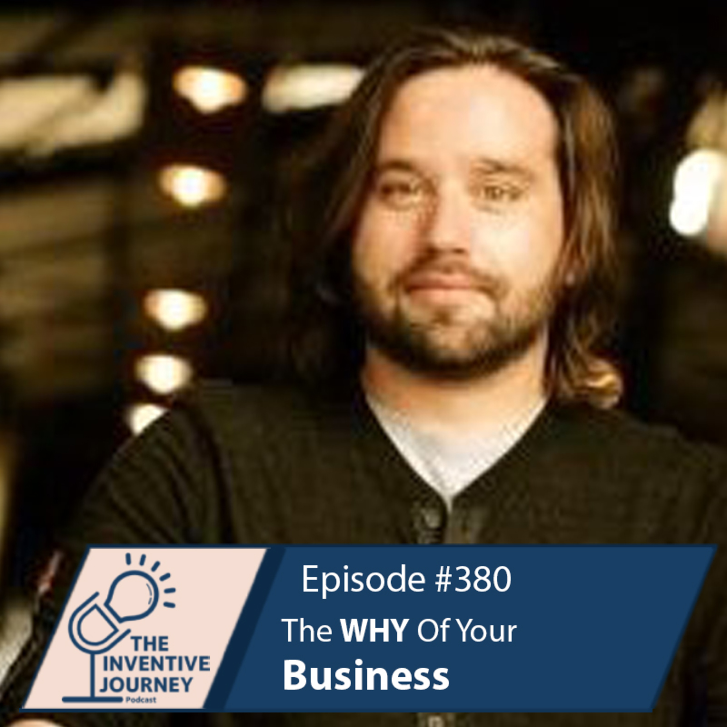 "The WHY Of Your Business" The Podcast For Entrepreneurs w/ Ben Sobieck episode artwork