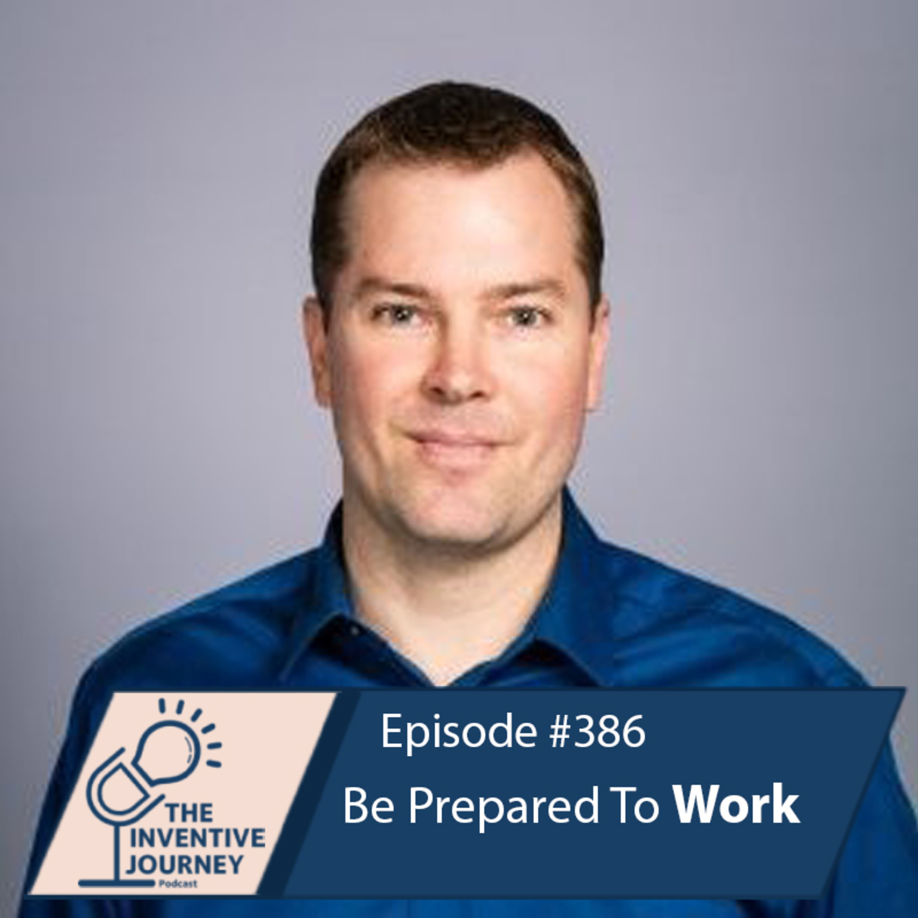 "Be Prepared To Work" The Podcast For Entrepreneurs w/ Steve Gerritsen episode artwork
