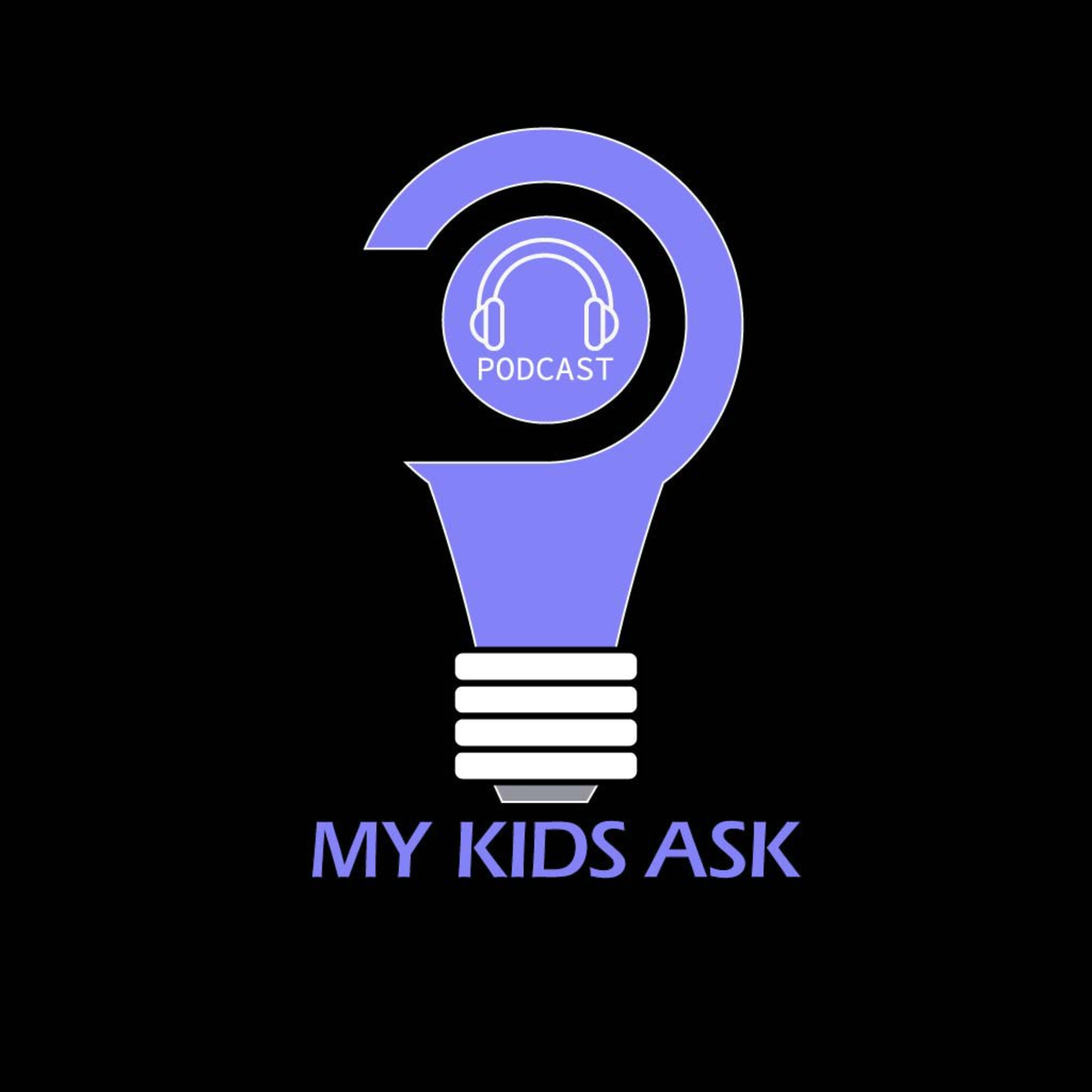 MY KIDS ASK