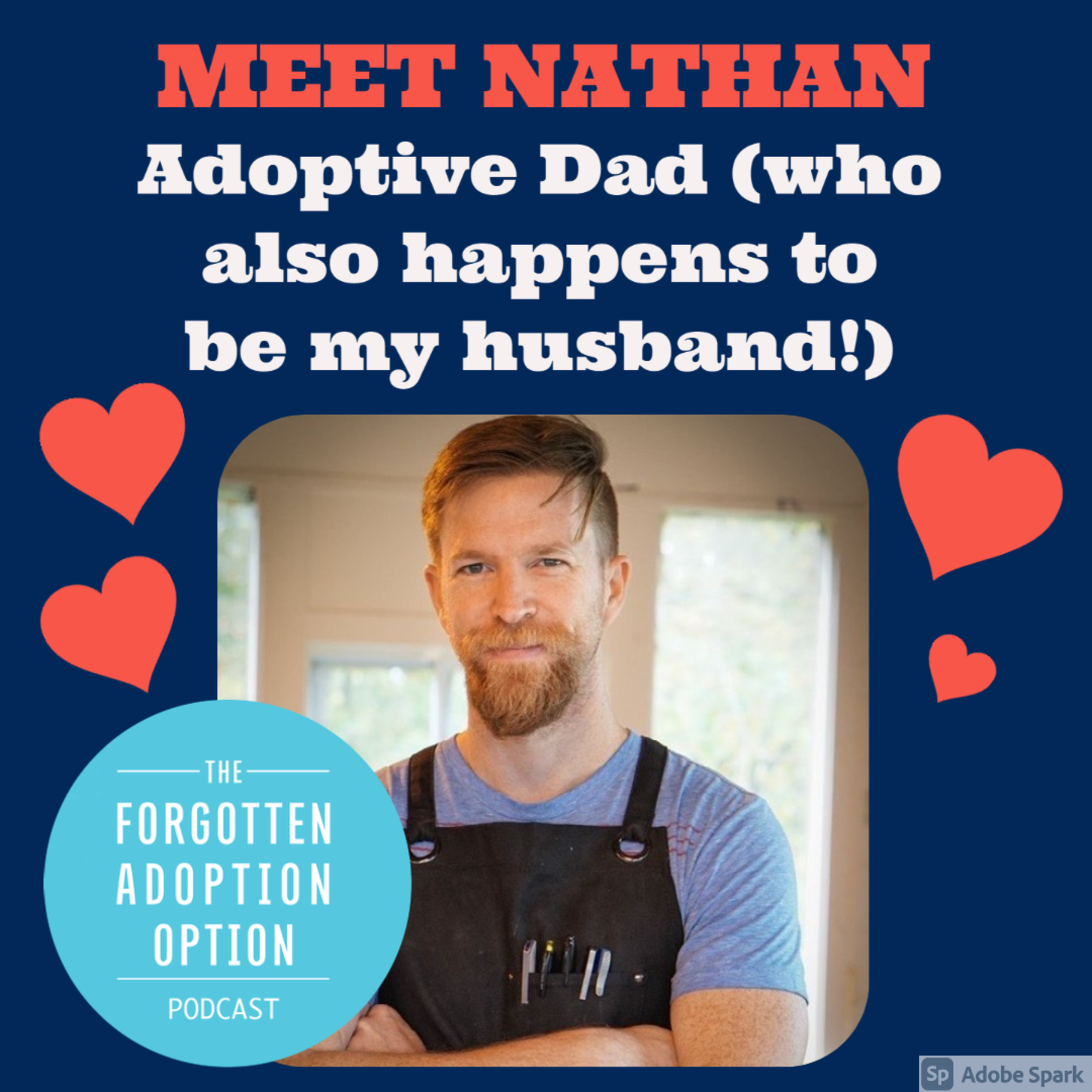 Meet Nathan - Adoptive Dad (who also happens to be my husband!)