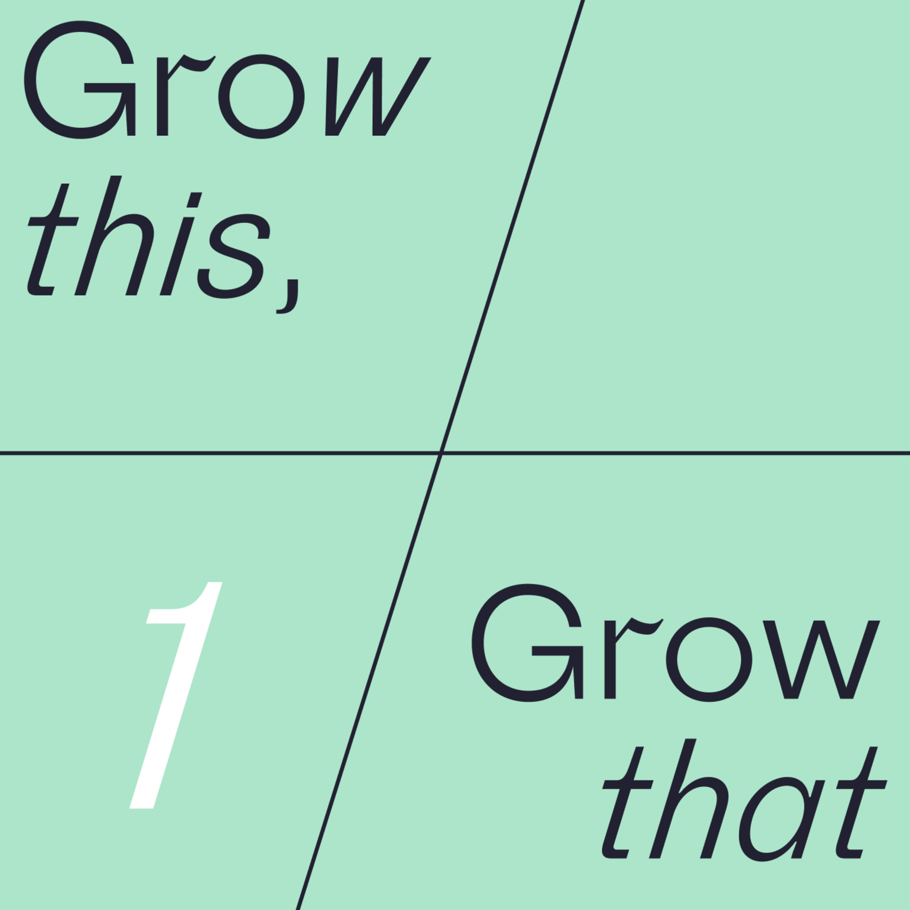 Grow this, Grow that