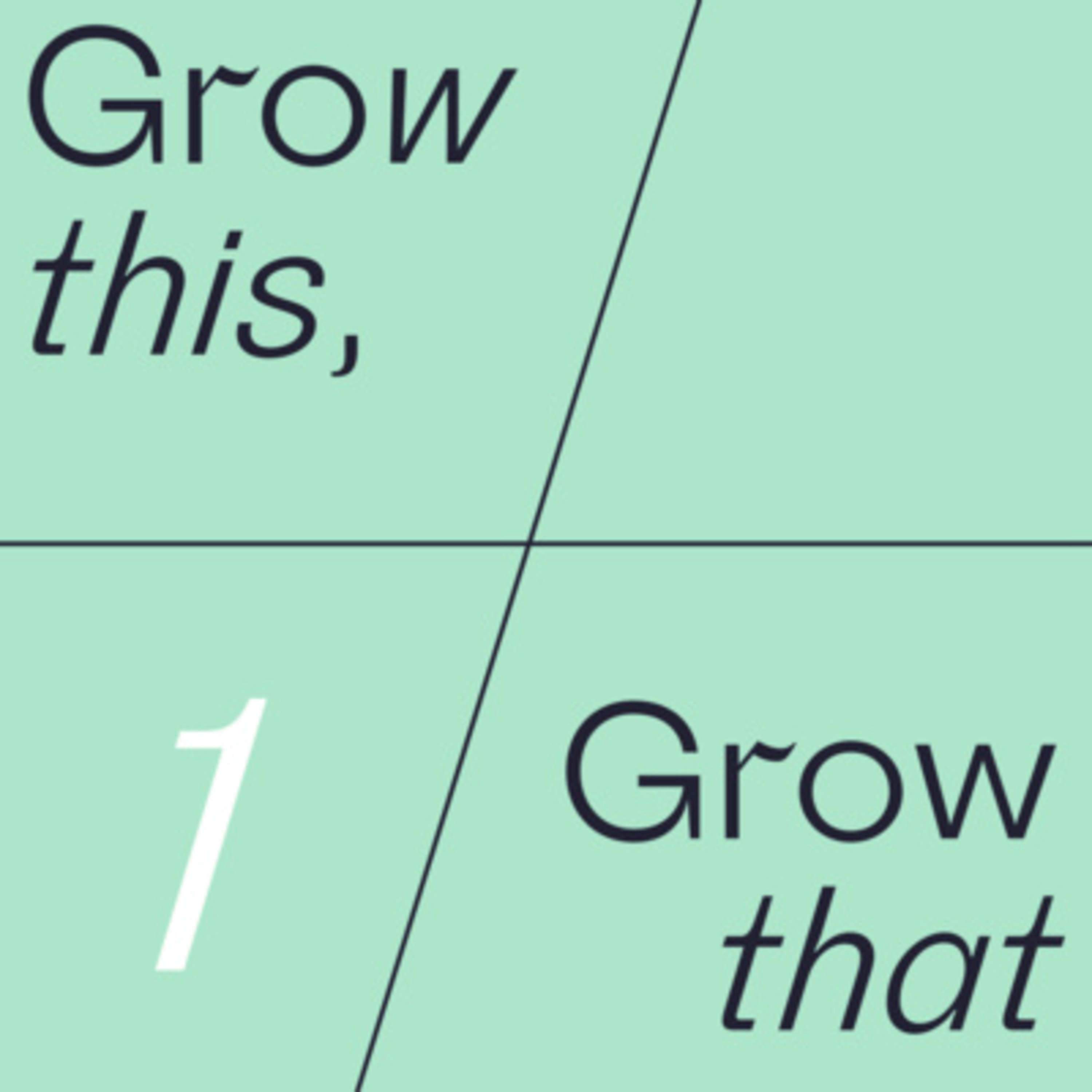 Grow this, Grow that