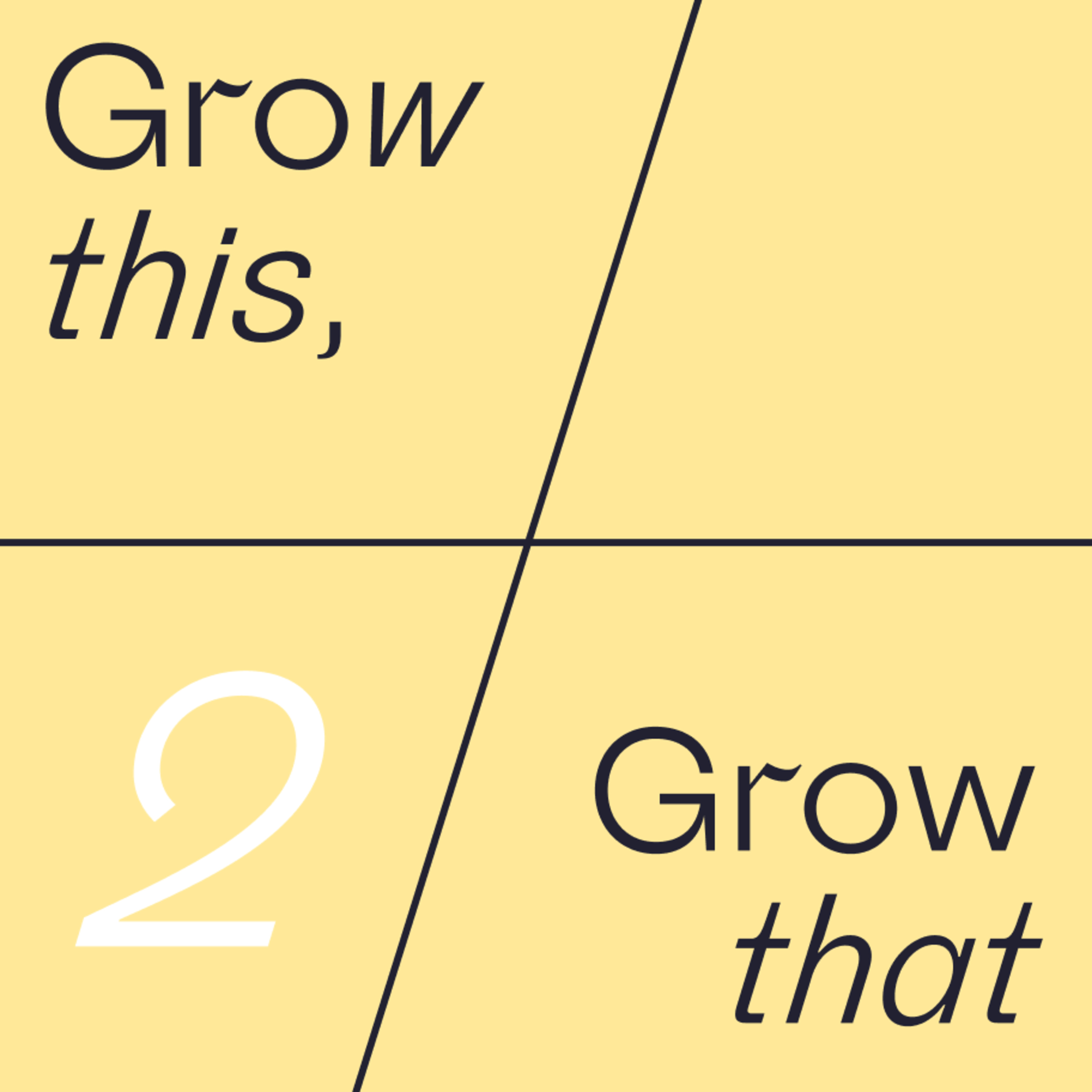 Grow this, Grow that