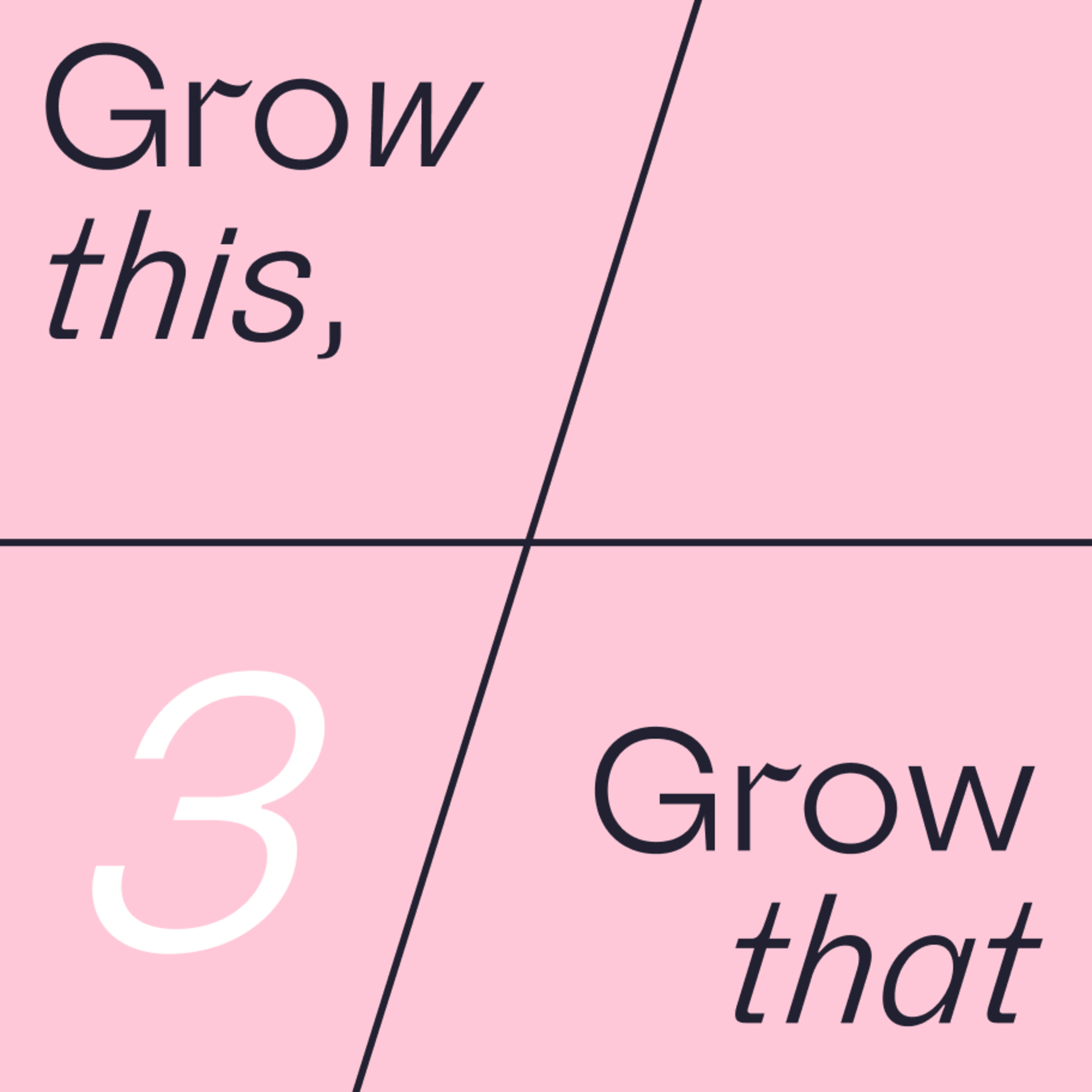 Grow this, Grow that