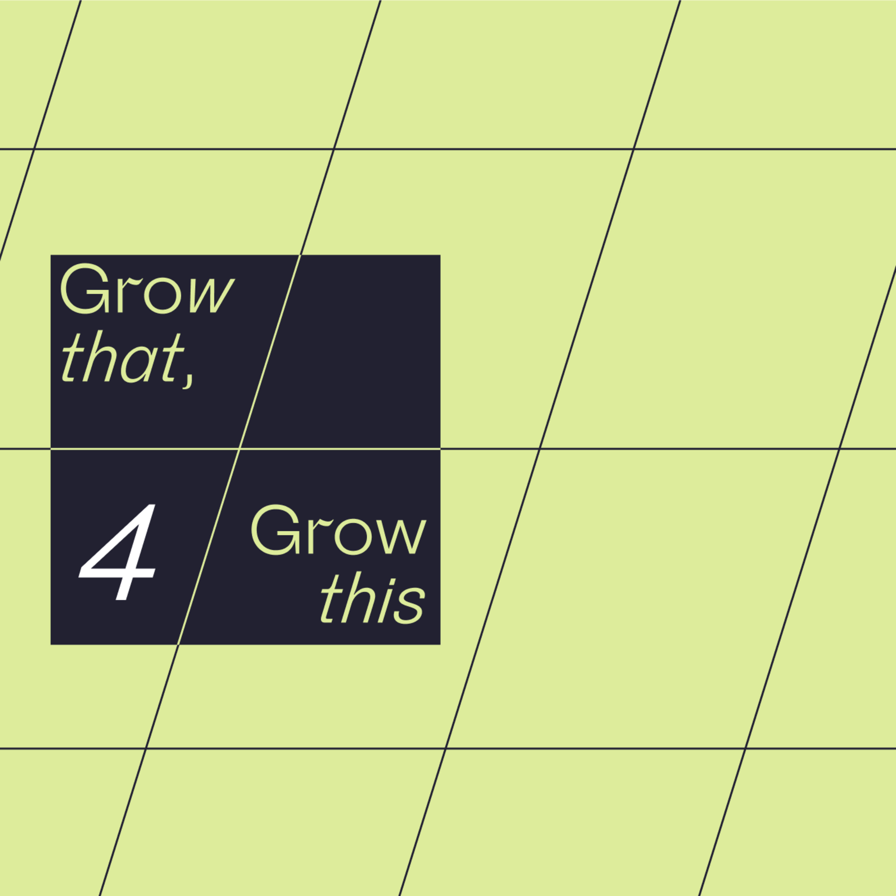 Grow this, Grow that