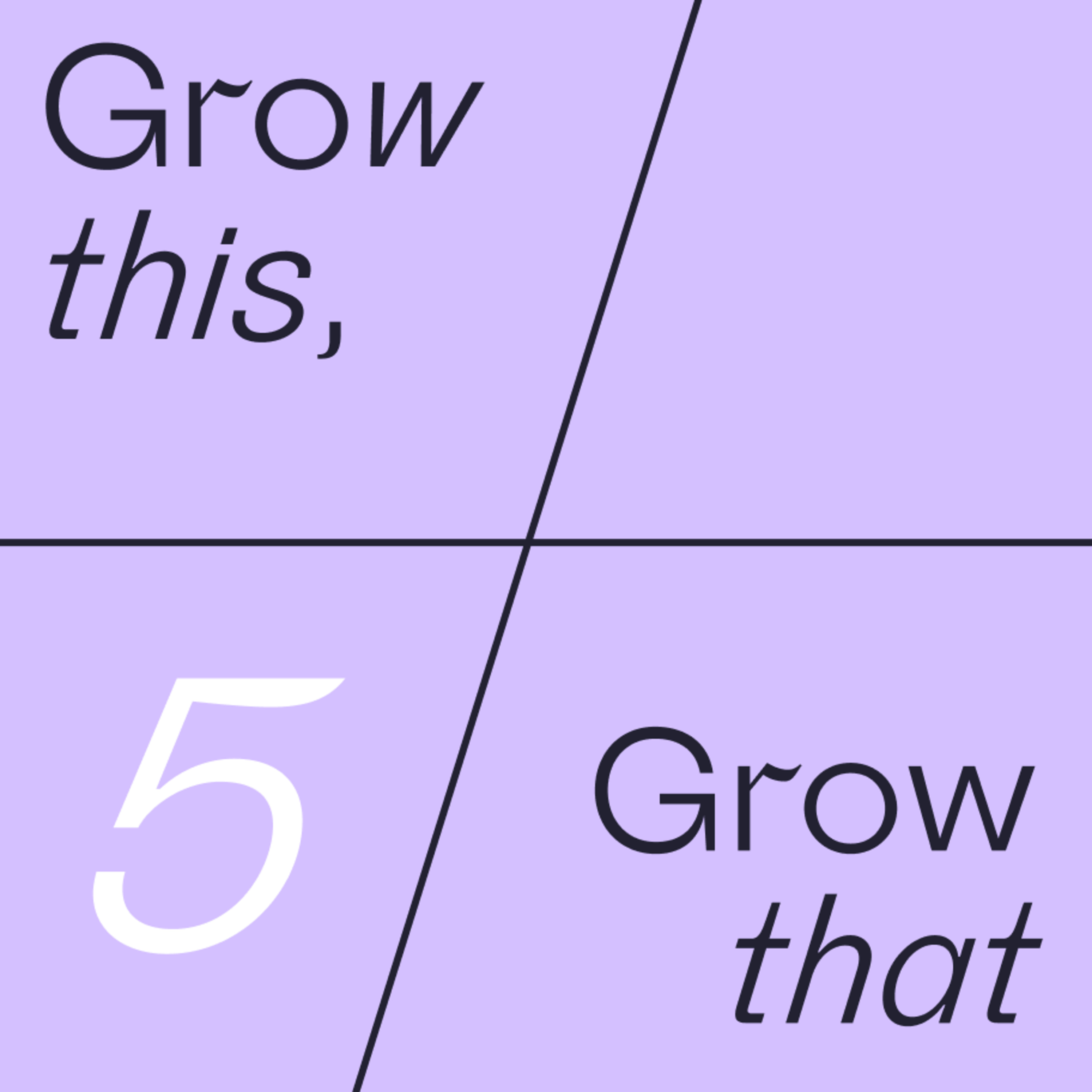 Grow this, Grow that
