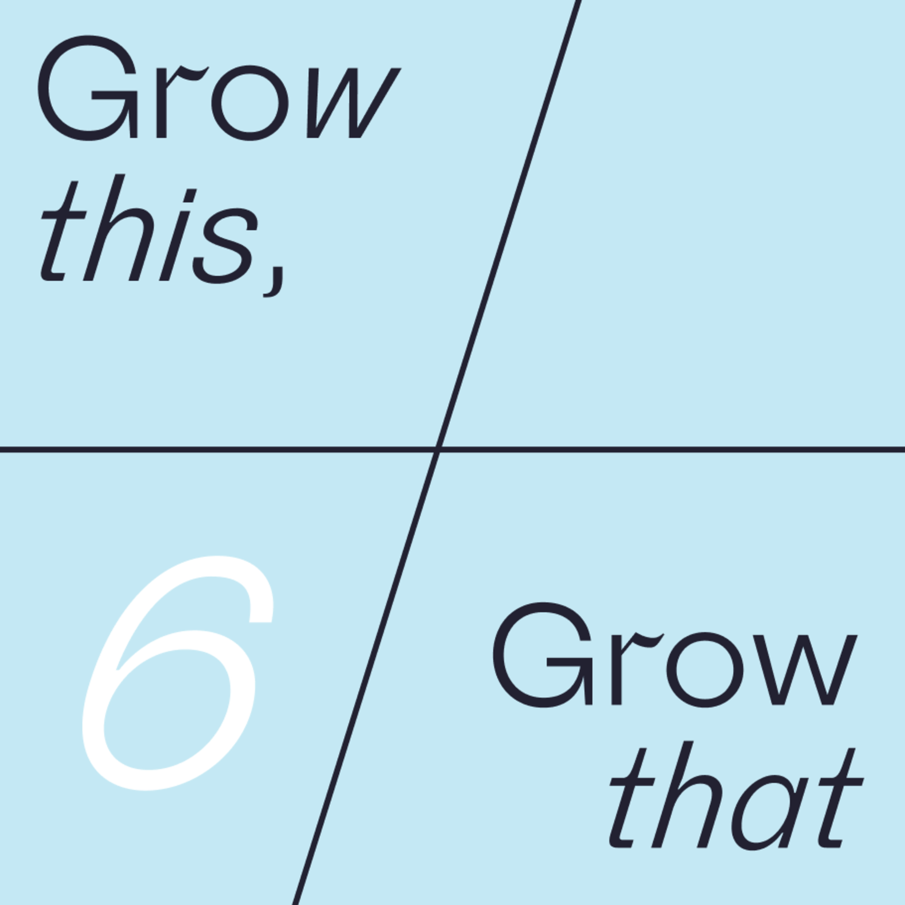 Grow this, Grow that