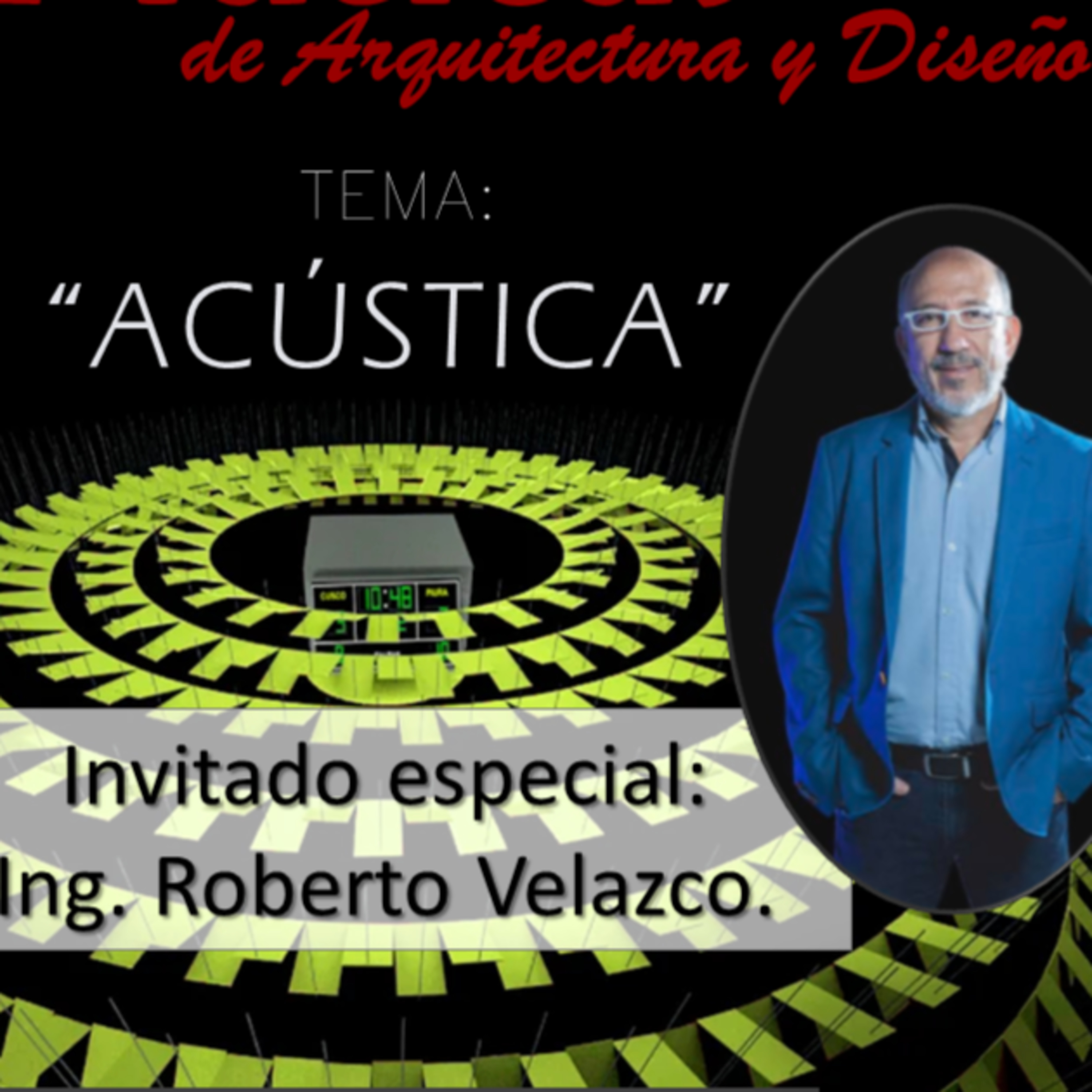 06.- ACUSTICA. ING ROBERTO VELAZCO. PLATICAS DE ARQUITECTURA Y DISEÑO