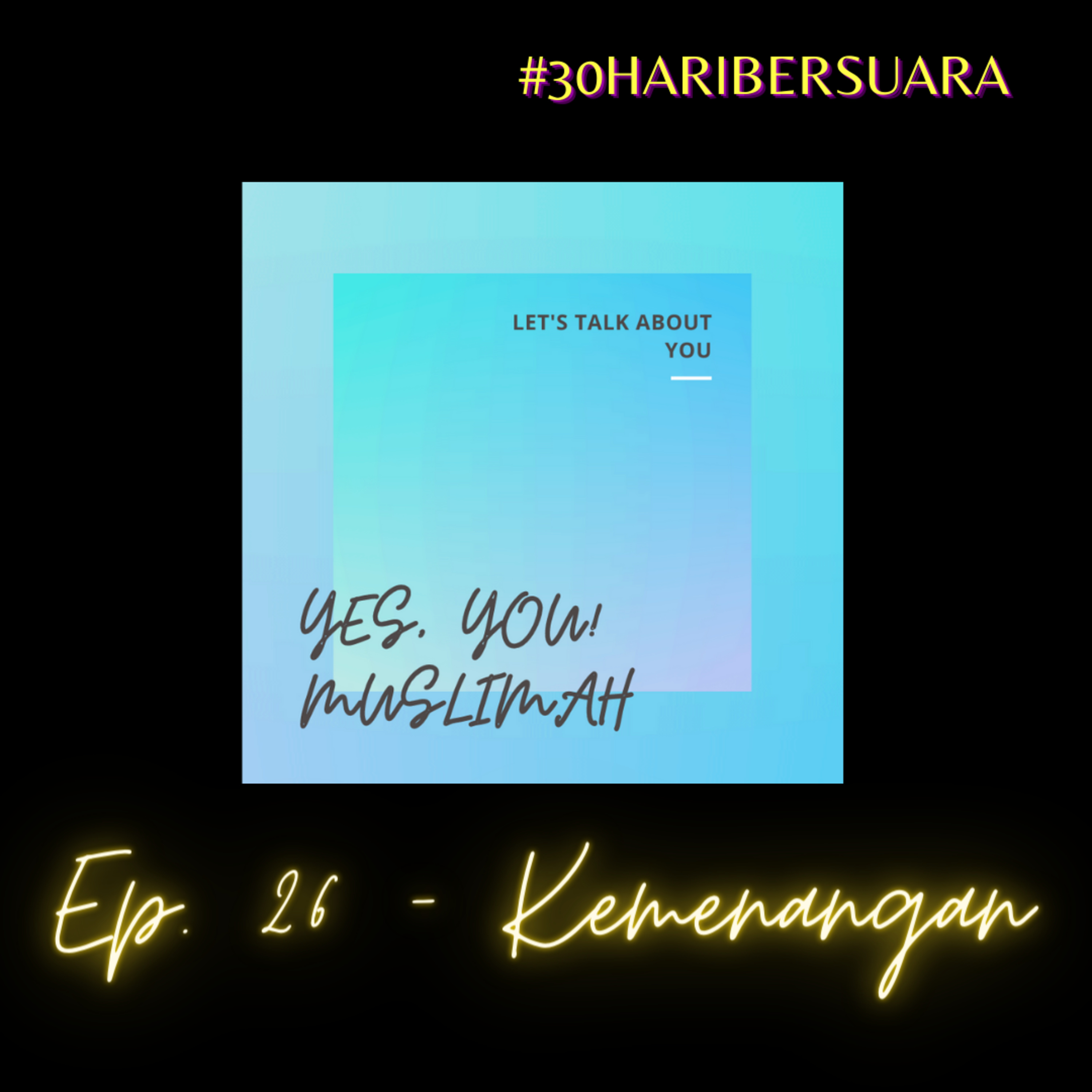 Ep. 26 - Kemenangan |#30haribersuara episode artwork