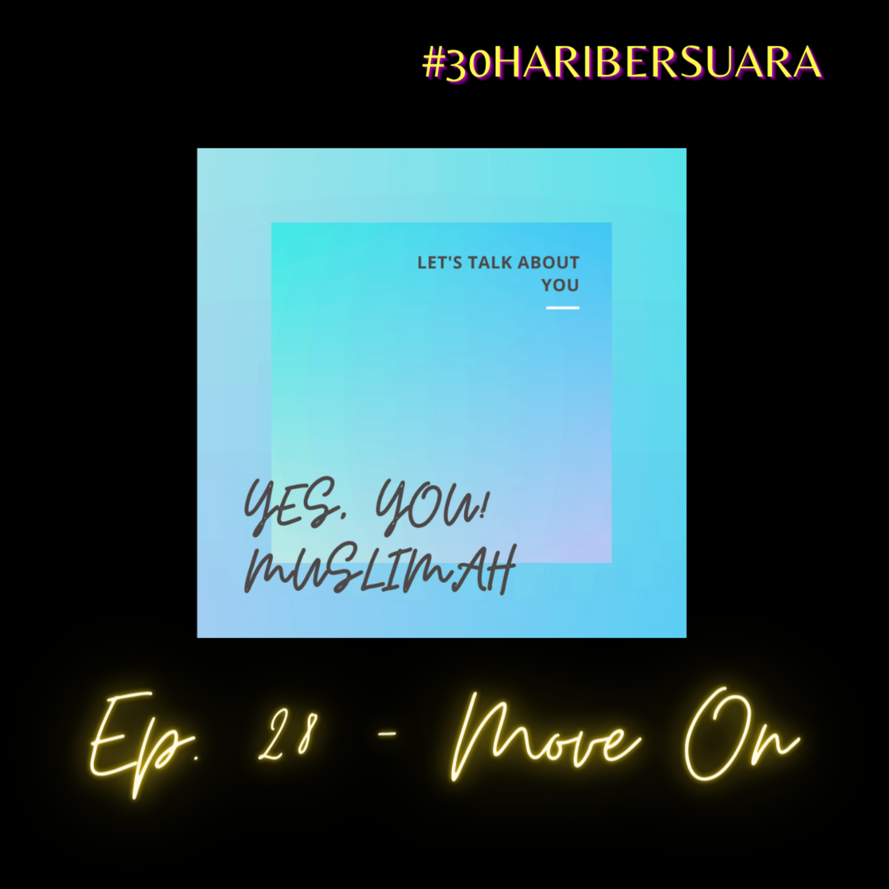 Ep. 28 - Move on |#30haribersuara episode artwork