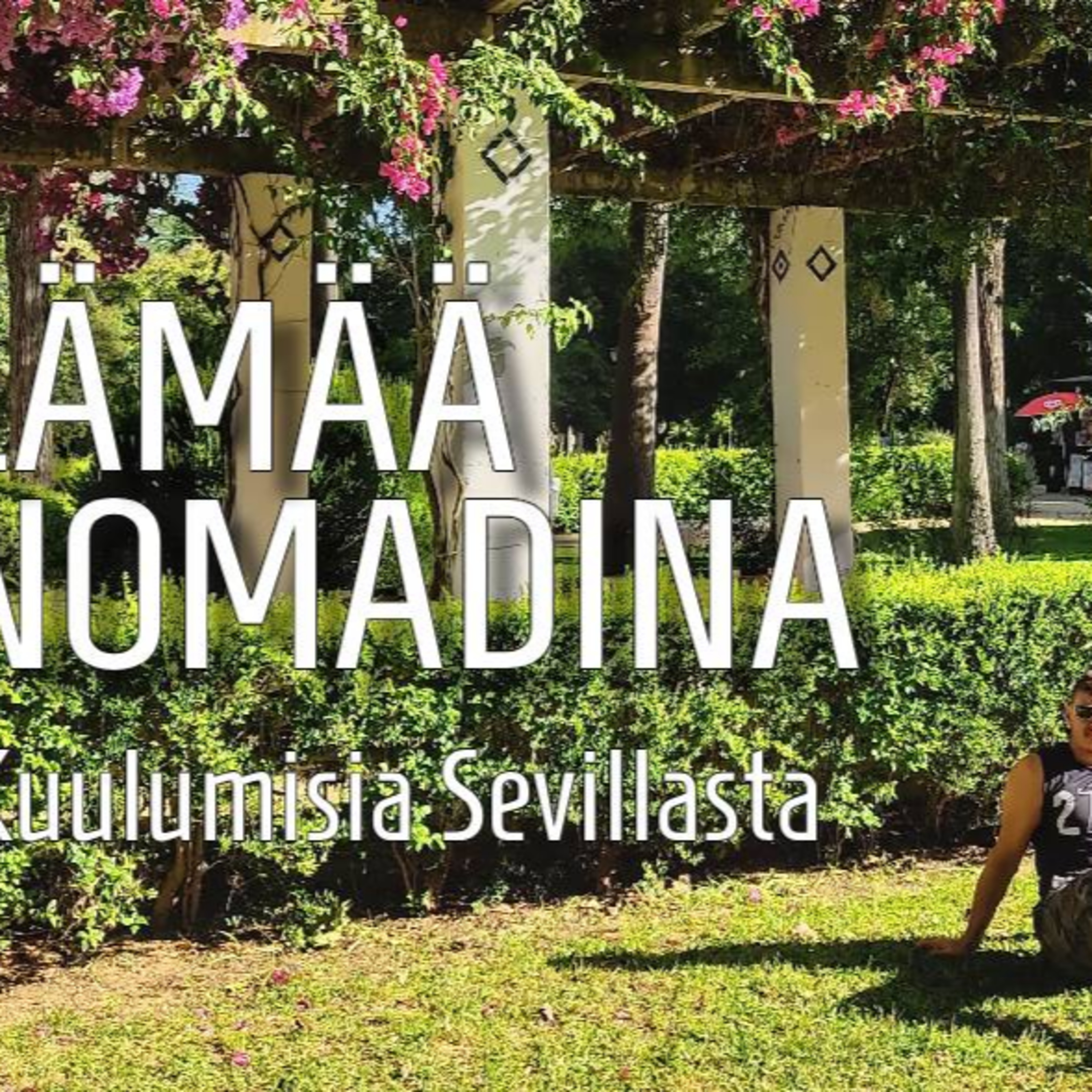 Nomadina maailmalla: Kuulumisia Sevillasta! episode artwork