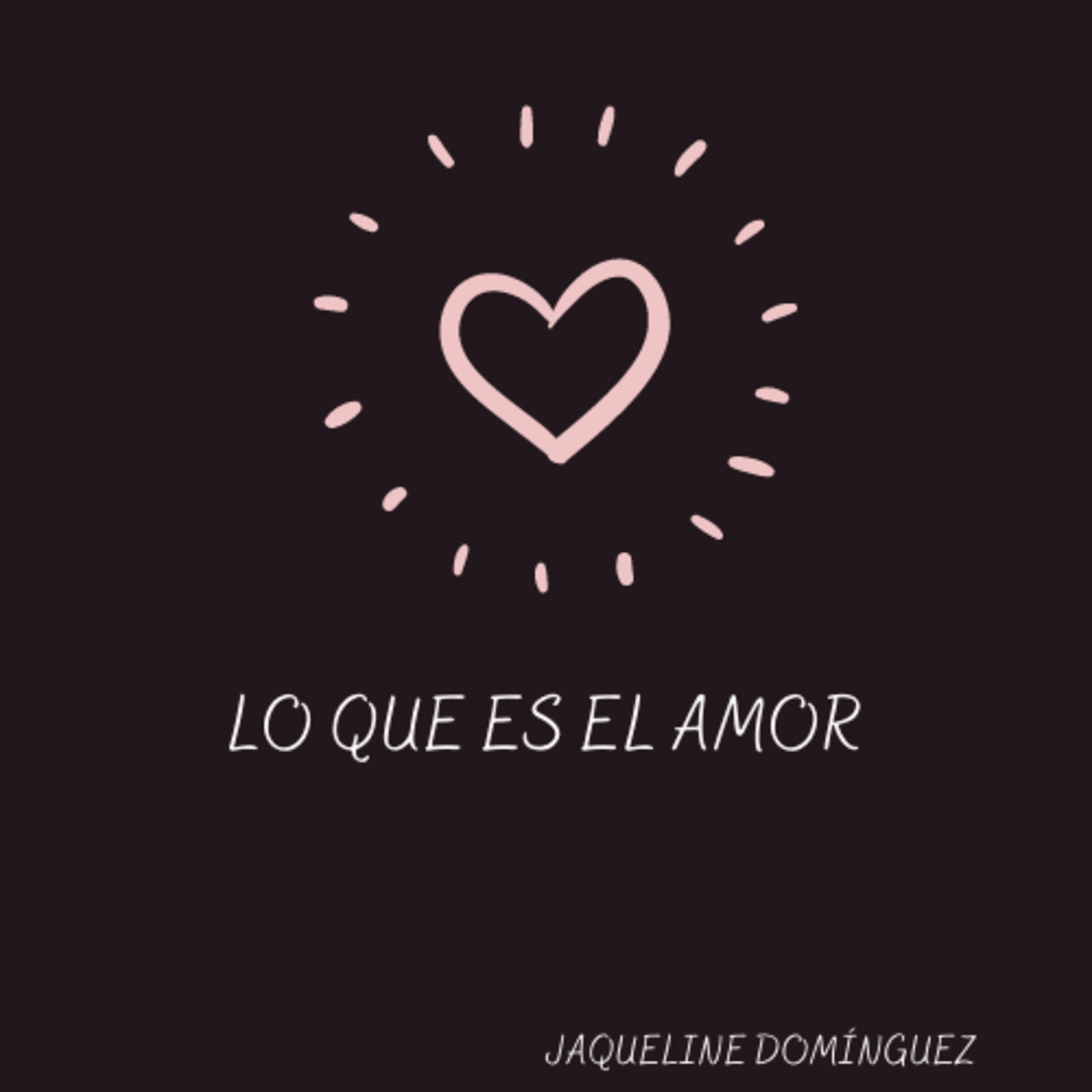 Lo que es el amor; El Amor propio Lo que es el amor; El Amor propio