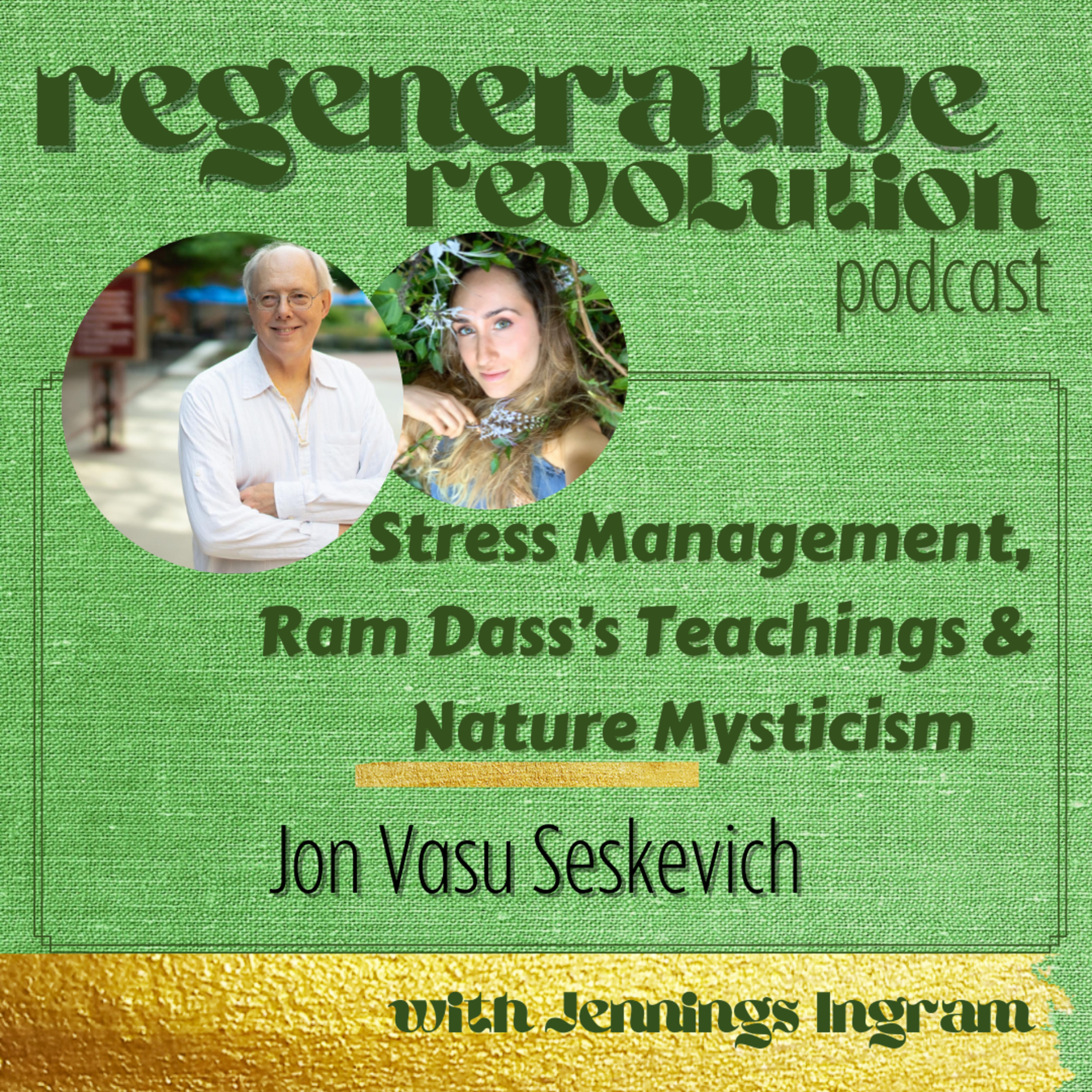 Stress Management, Ram Dass's Teachings & Nature Mysticism with Jon Vasu Seskevitch 