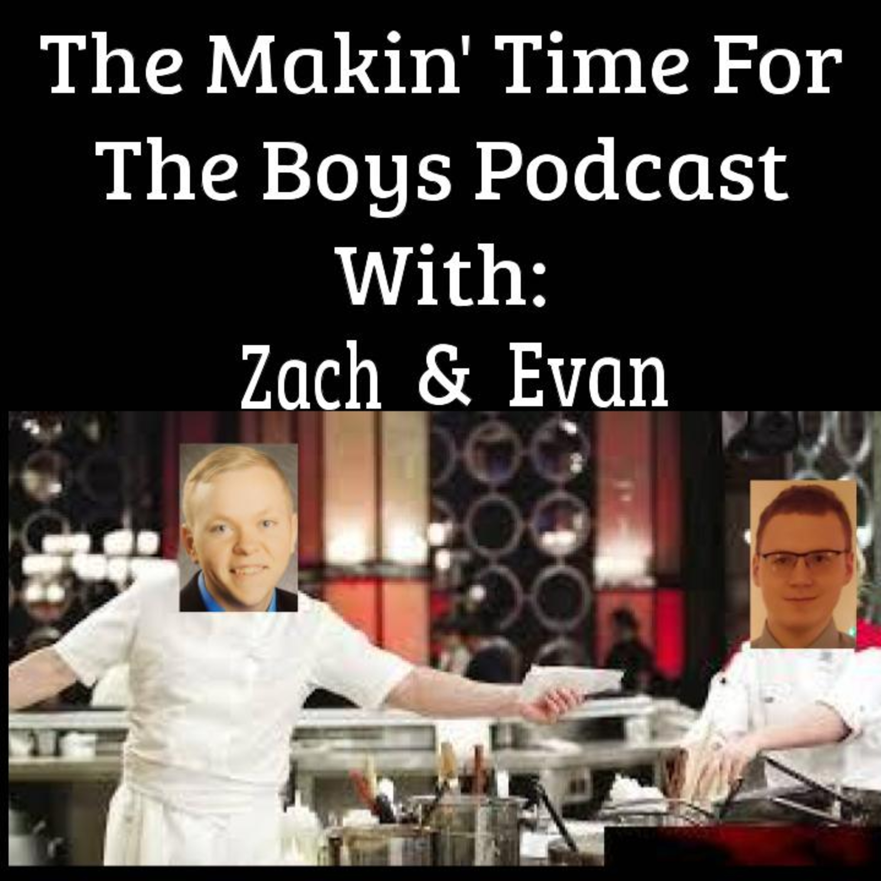The Makin\' Time For The Boys Podcast