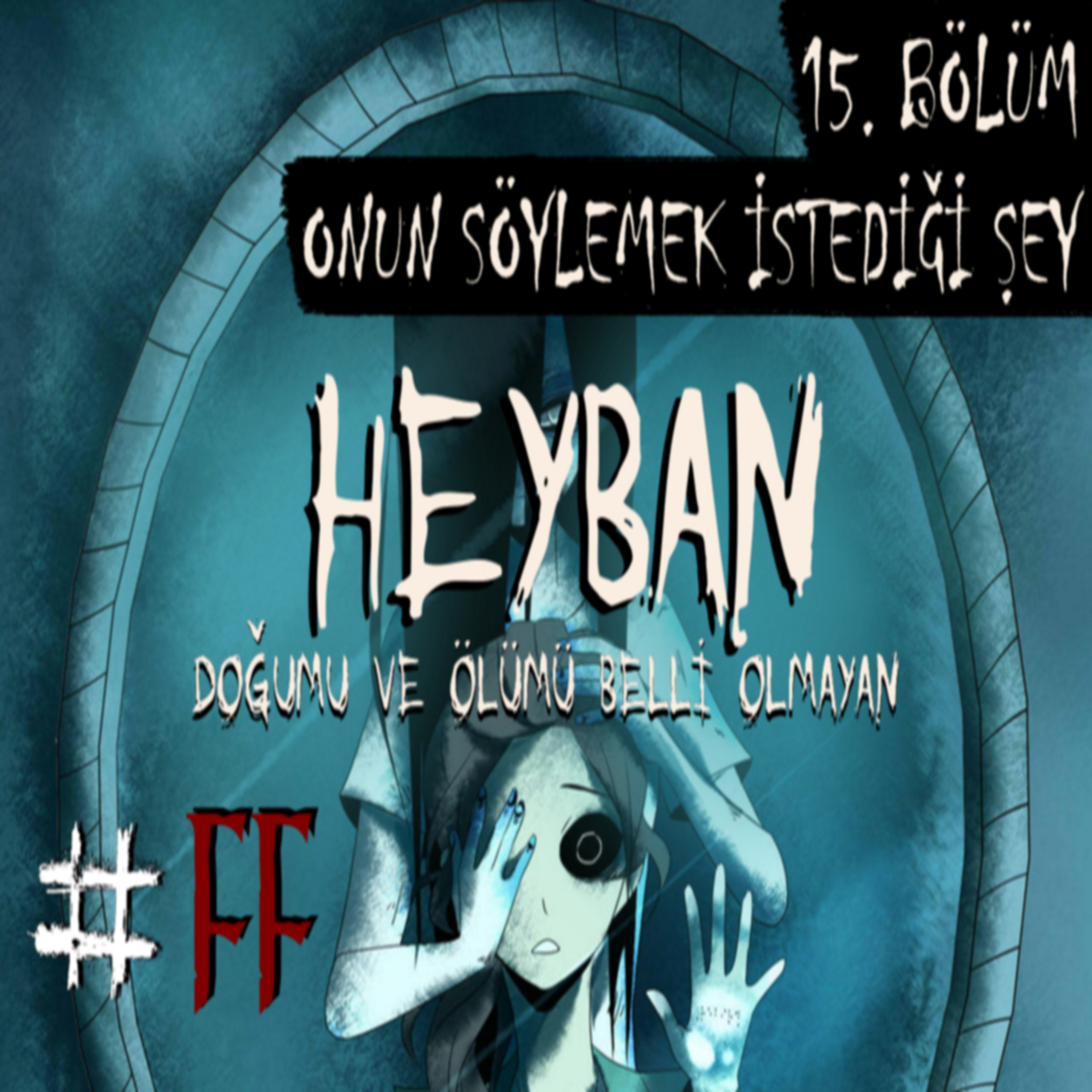 Heyban | Bölümlü Korku Hikayesi | 15. Bölüm
