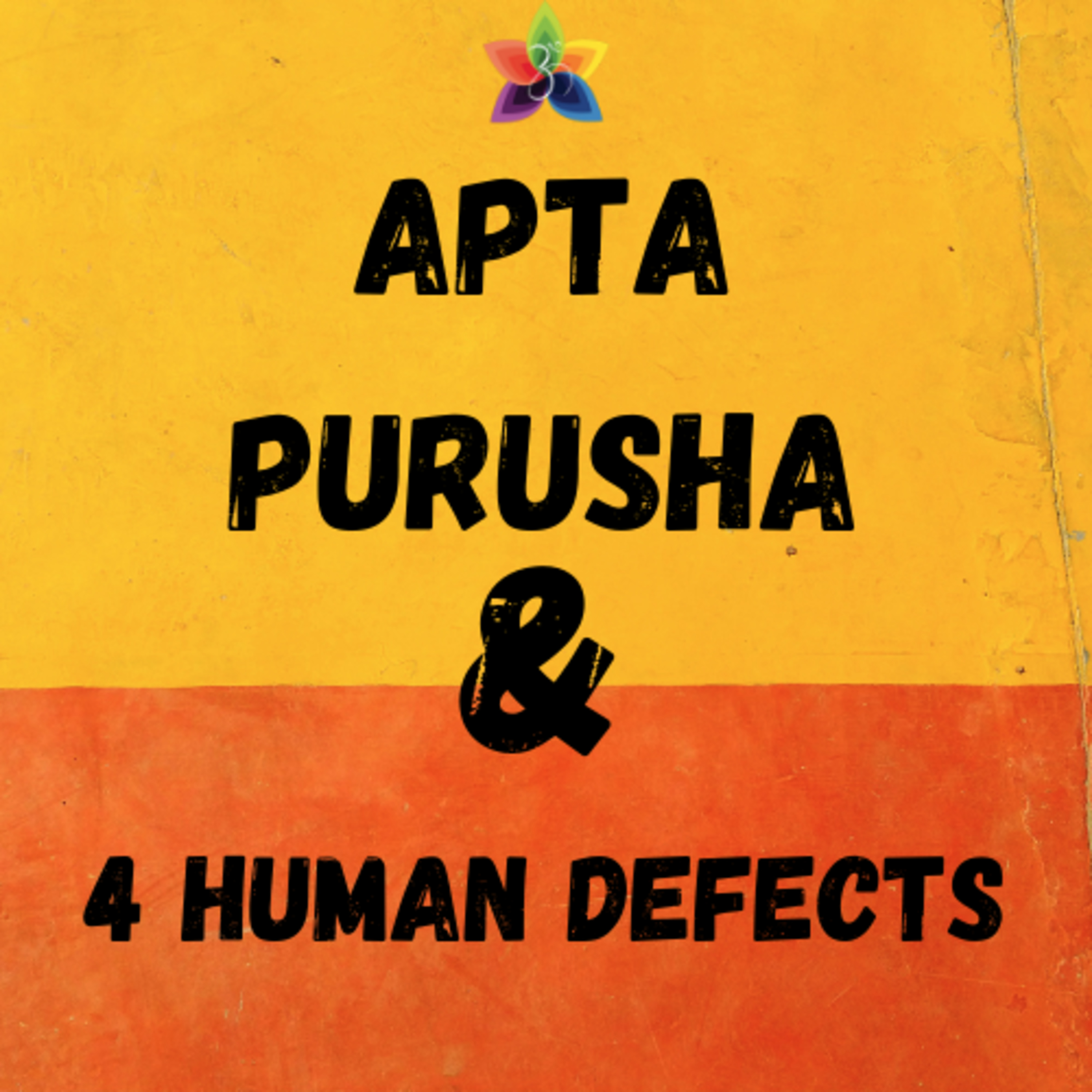 Apta Purusha & 4 Human Defects | आप्त पुरुष और मानव के ४ दोष | Sanātana dharma | Love Sharma
