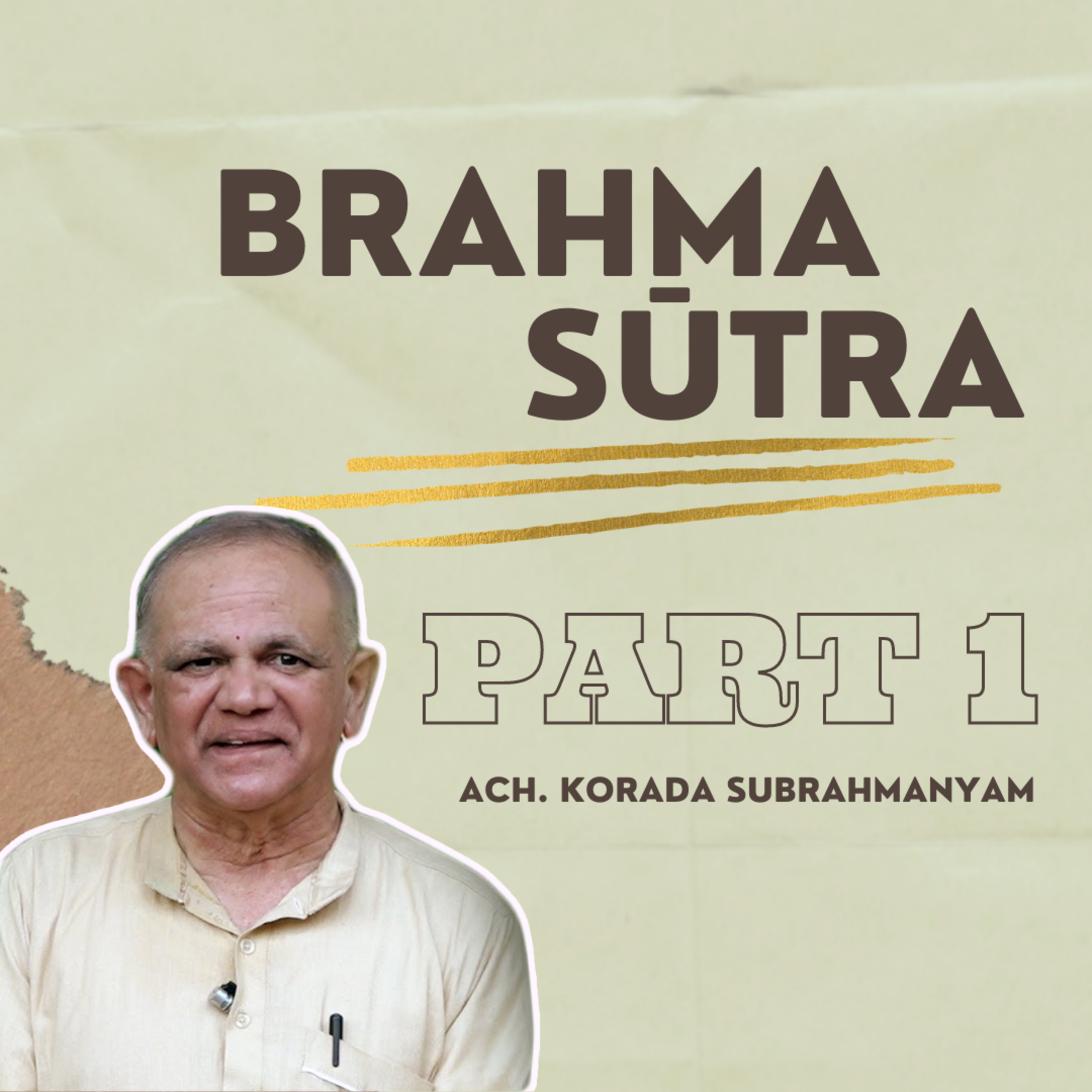Brahma Sutra | Advaita Vedanta | Part 1 | Ach. Korada Subrahmanyam