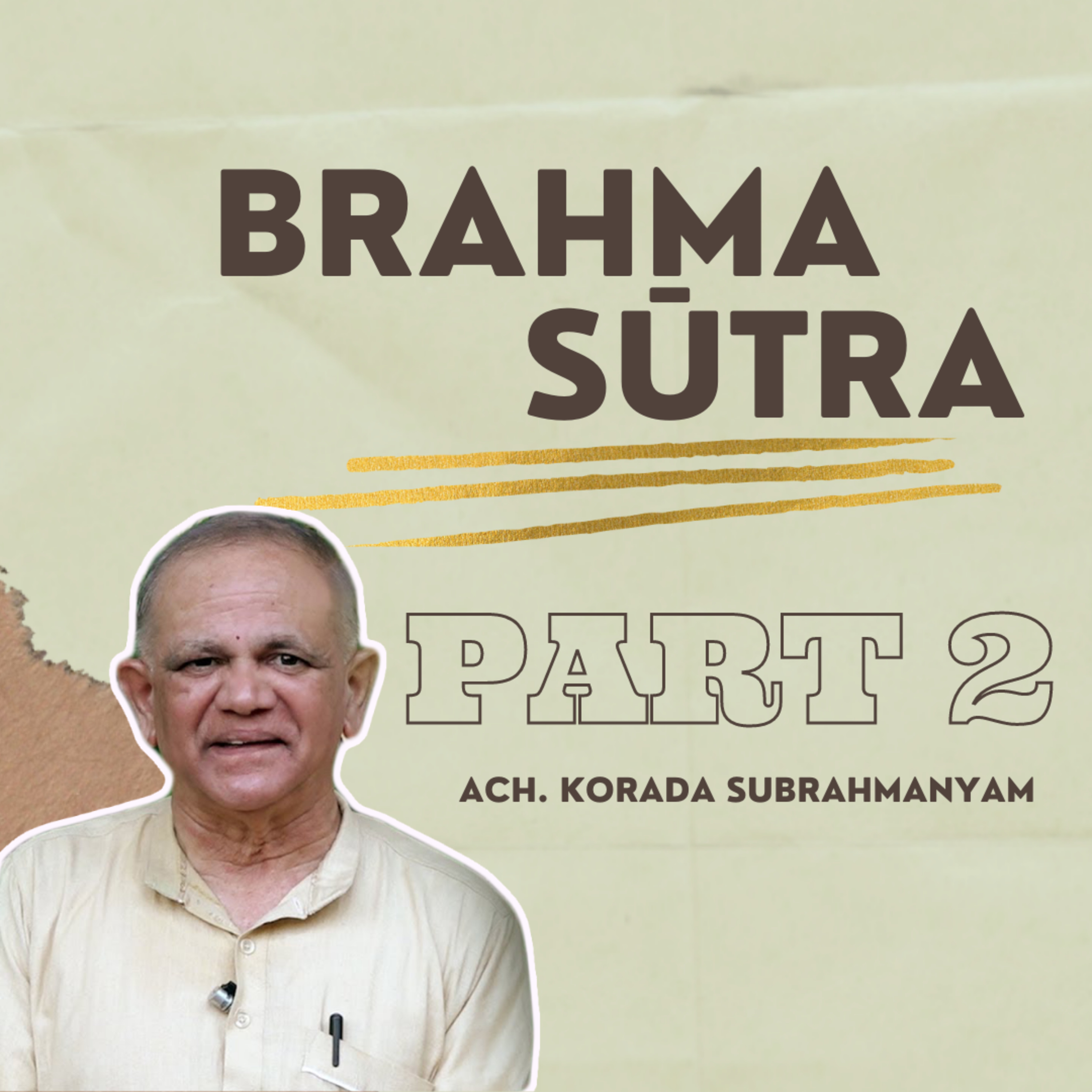Brahma Sutra | Advaita Vedanta | Part 2 | Ach. Korada Subrahmanyam