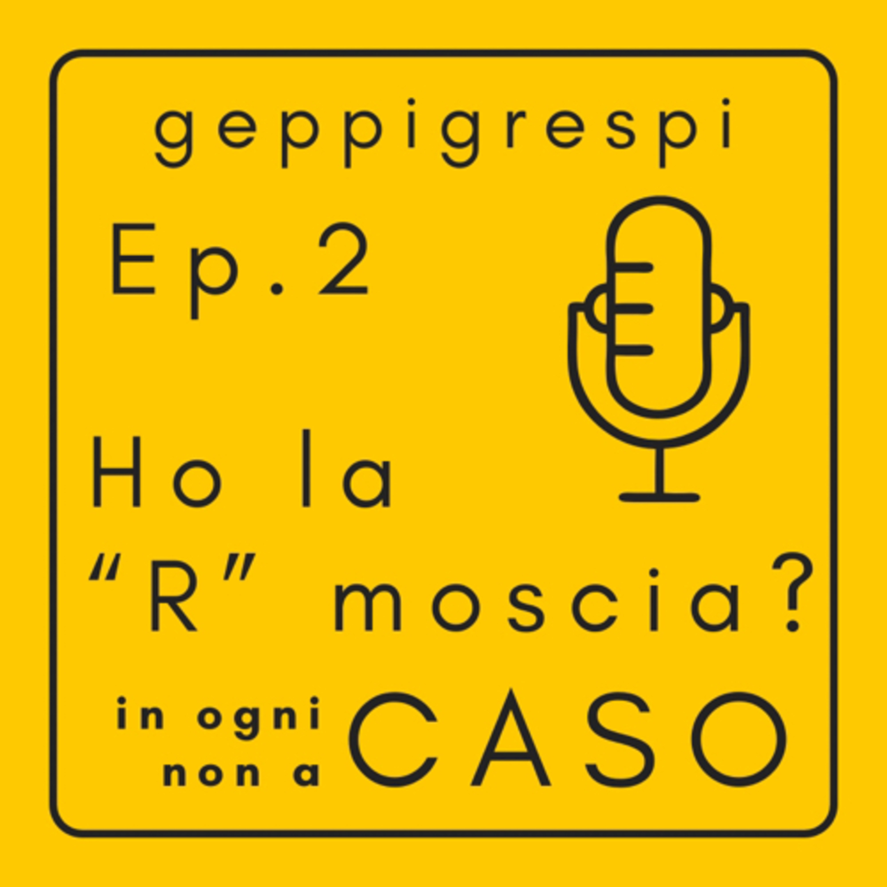 Ep. 2 - Ho la “R” moscia? episode artwork