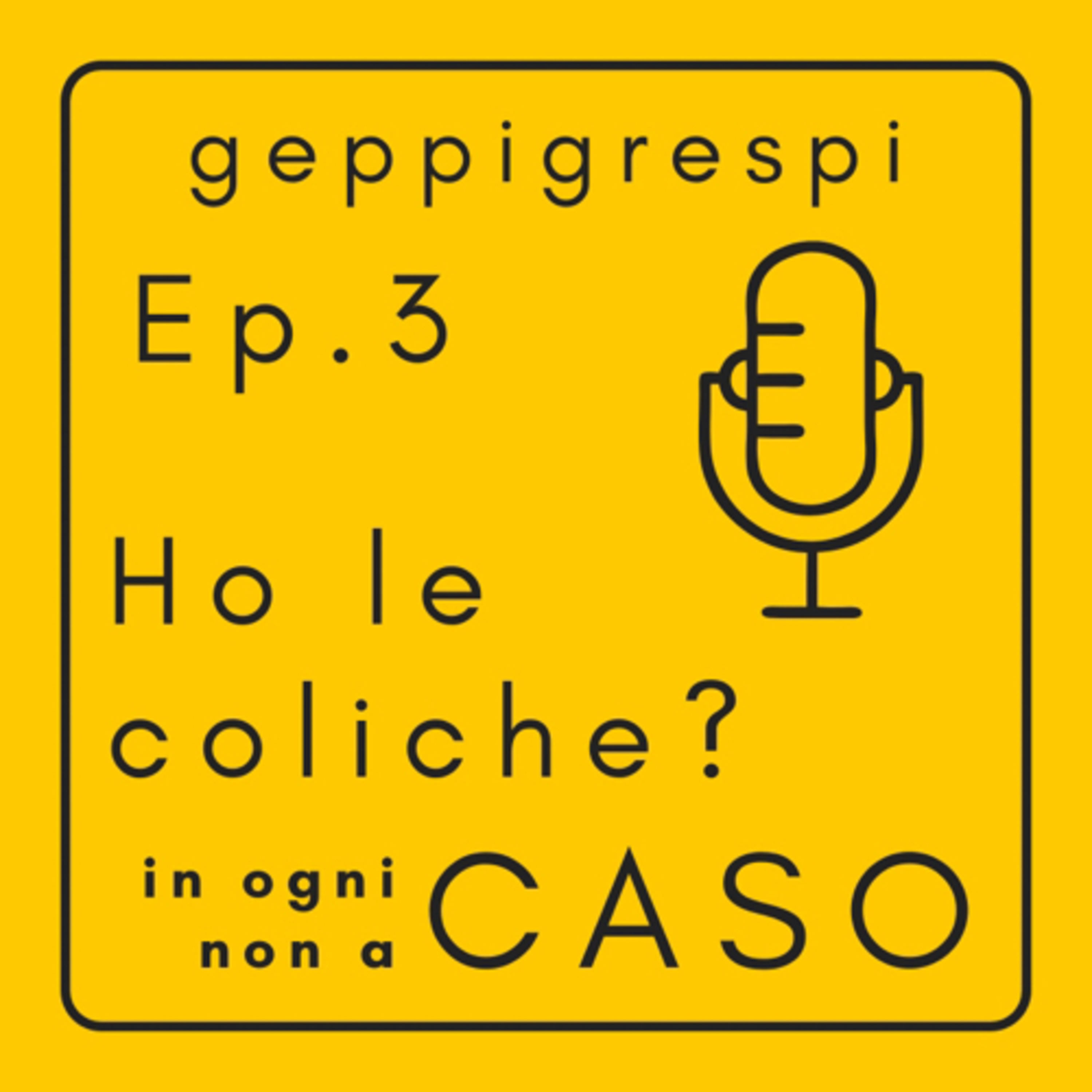 Ep. 3 - Ho le coliche? episode artwork