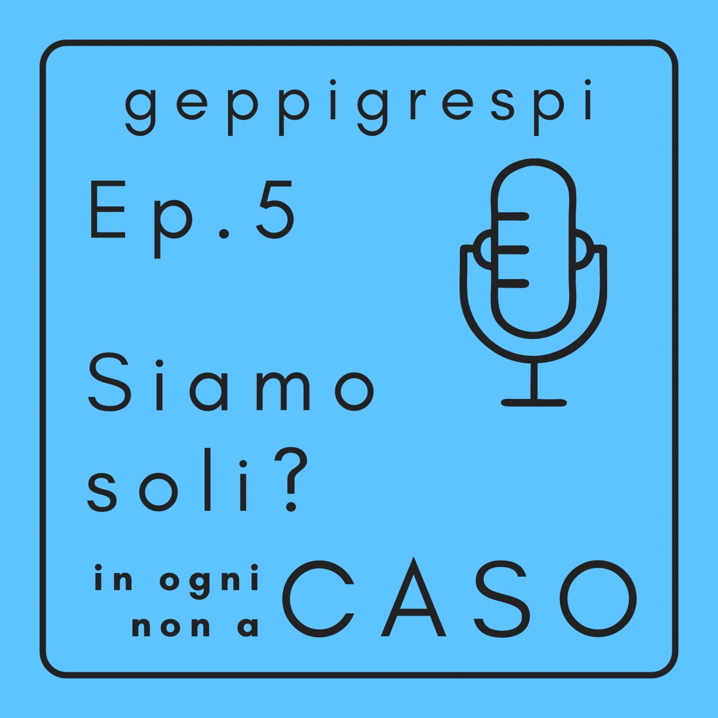 Ep. 5 - Siamo soli? episode artwork