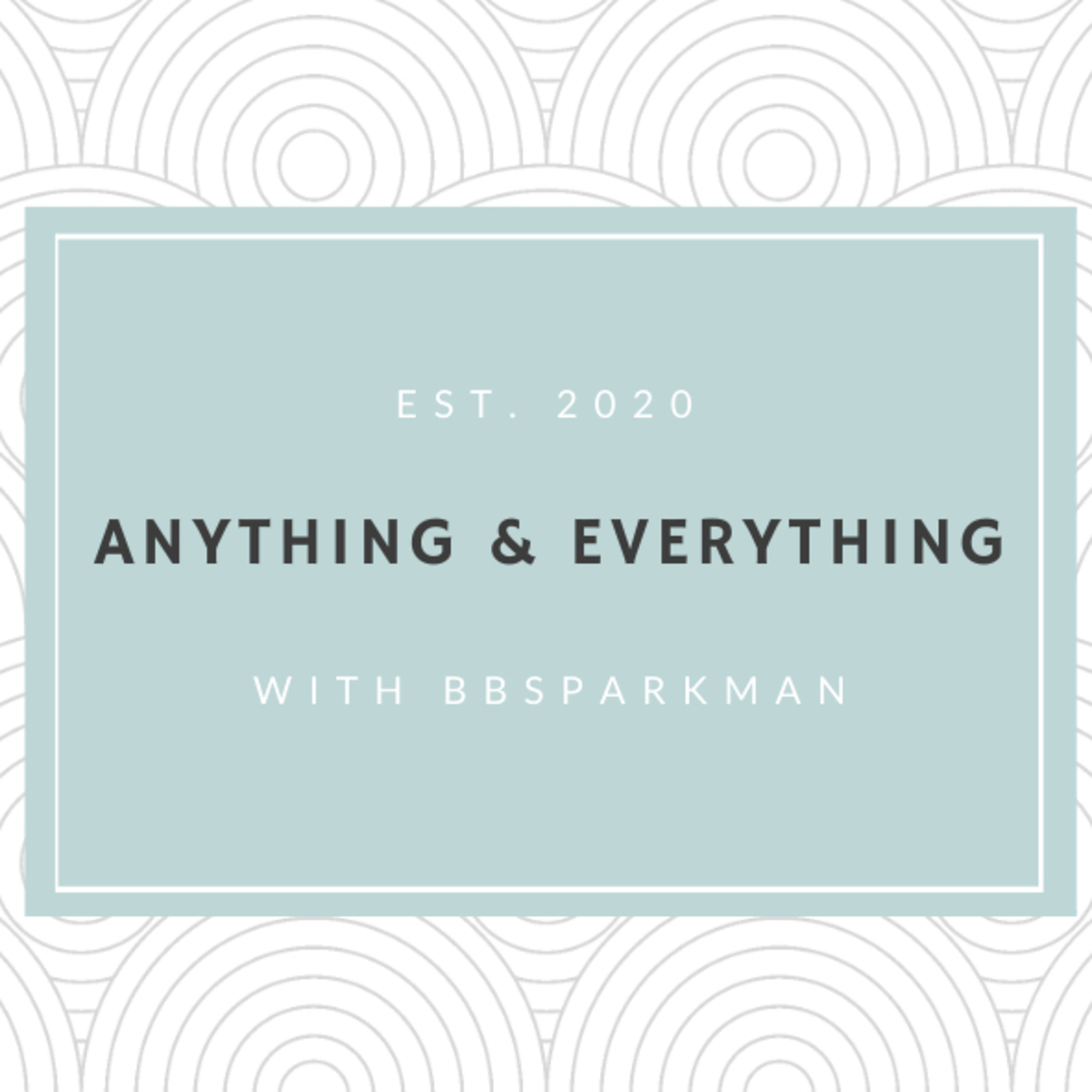 Anything and Everything with bbsparkman