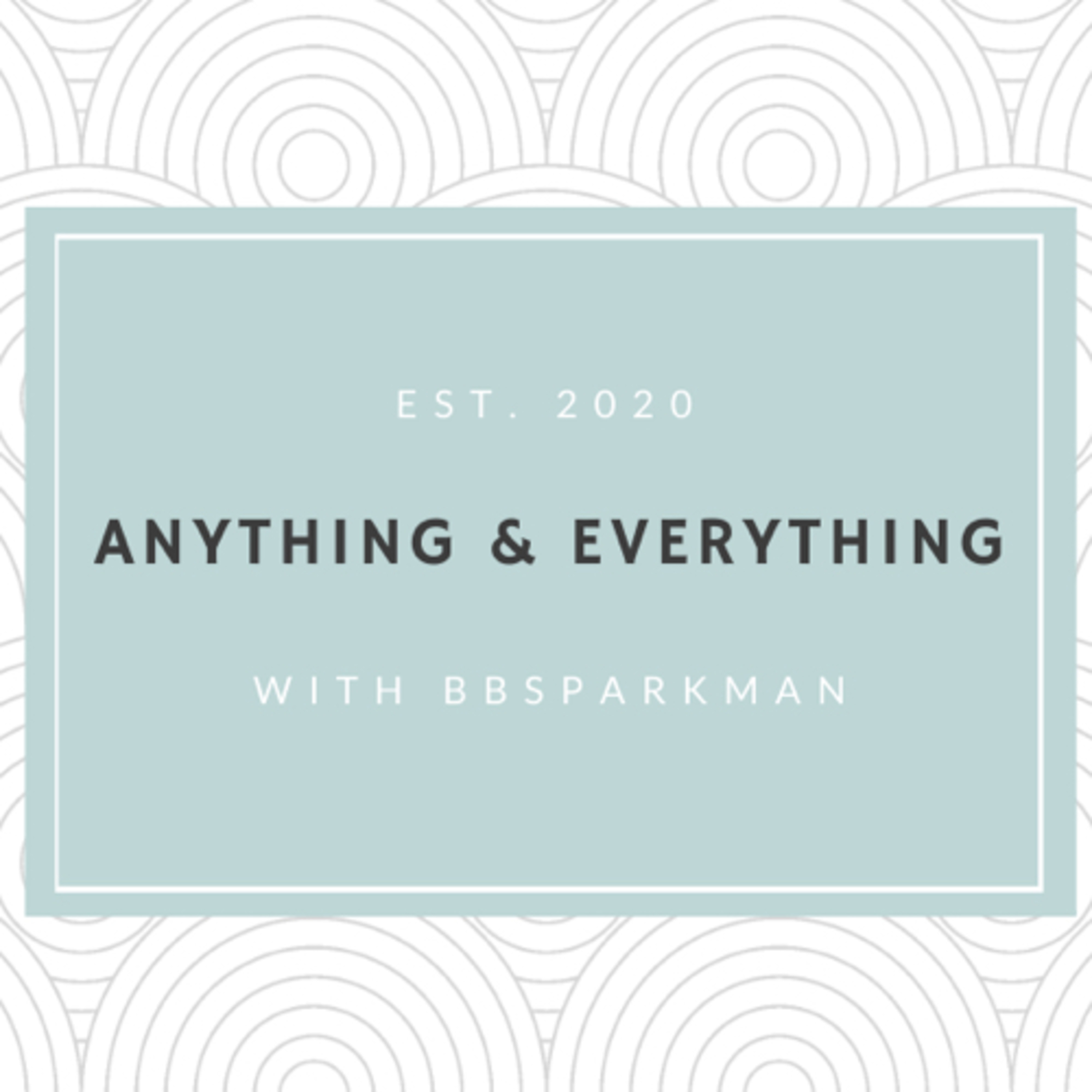 Anything and Everything with bbsparkman