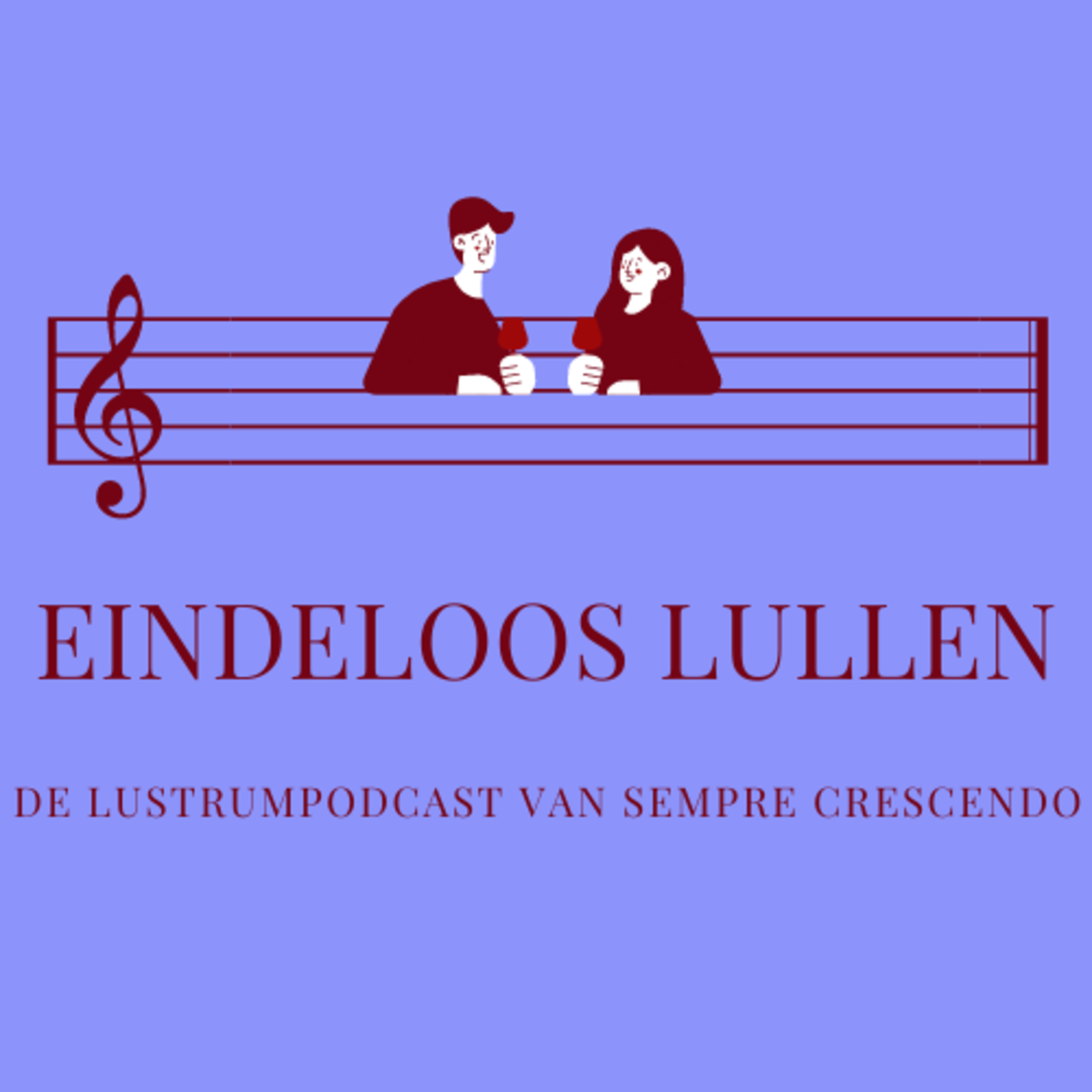 Eindeloos Lullen - Lustrumpodcast Sempre Crescendo