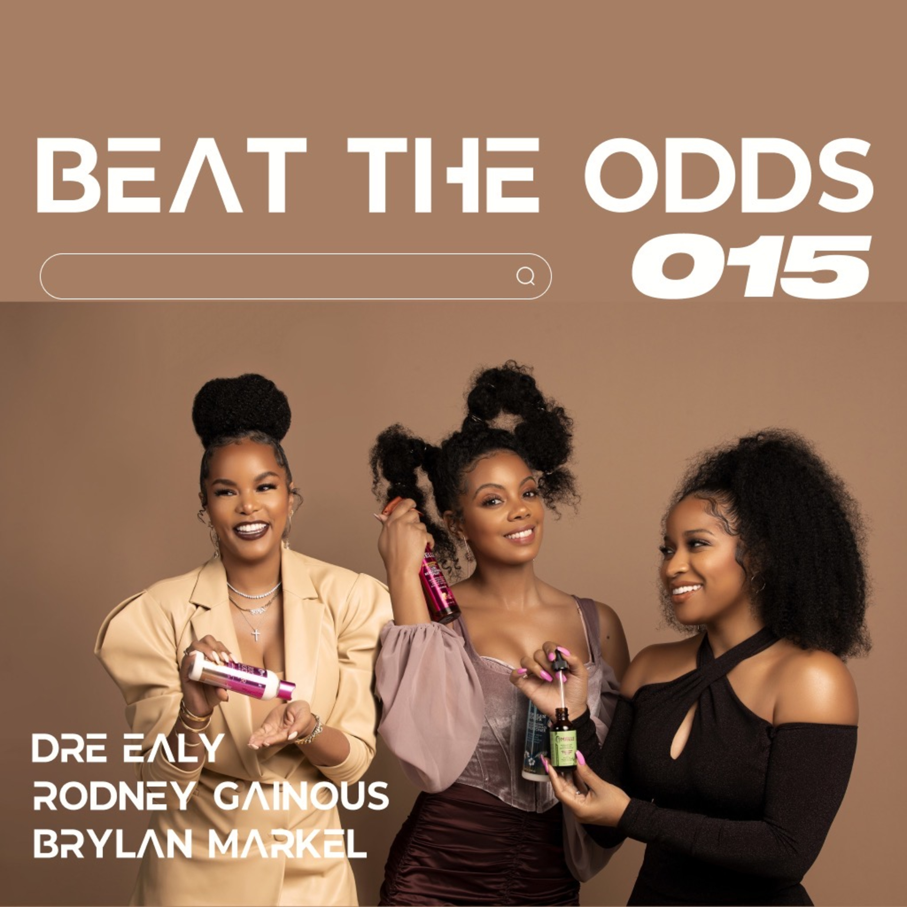 Beat The Odds with Dre, Rodney, & Brylan