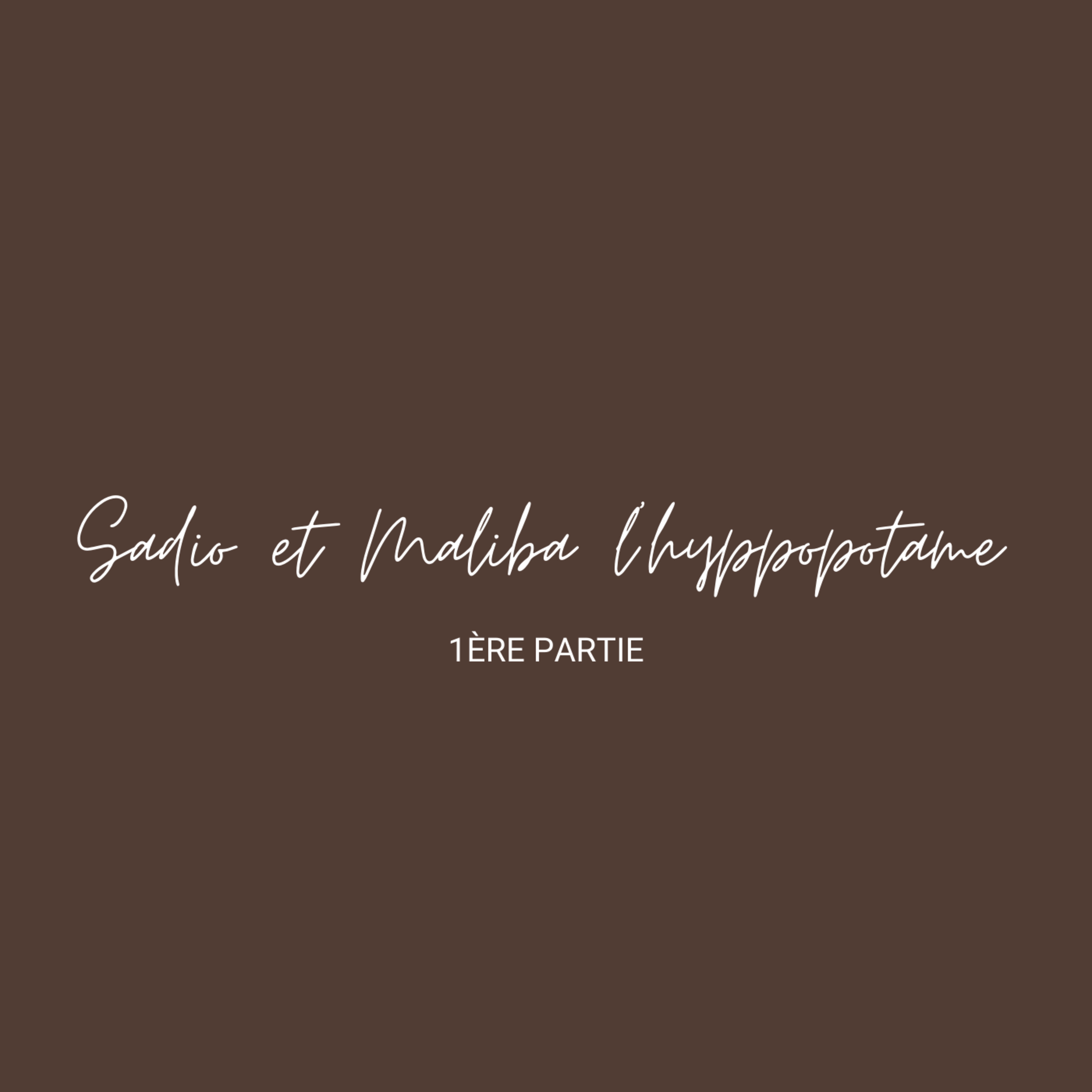 (1ère Partie) Sadio et Maliba l'hippopotame - Aboubacar Eros Sissoko (1ère Partie) Sadio et Maliba l'hippopotame - Aboubacar Eros Sissoko