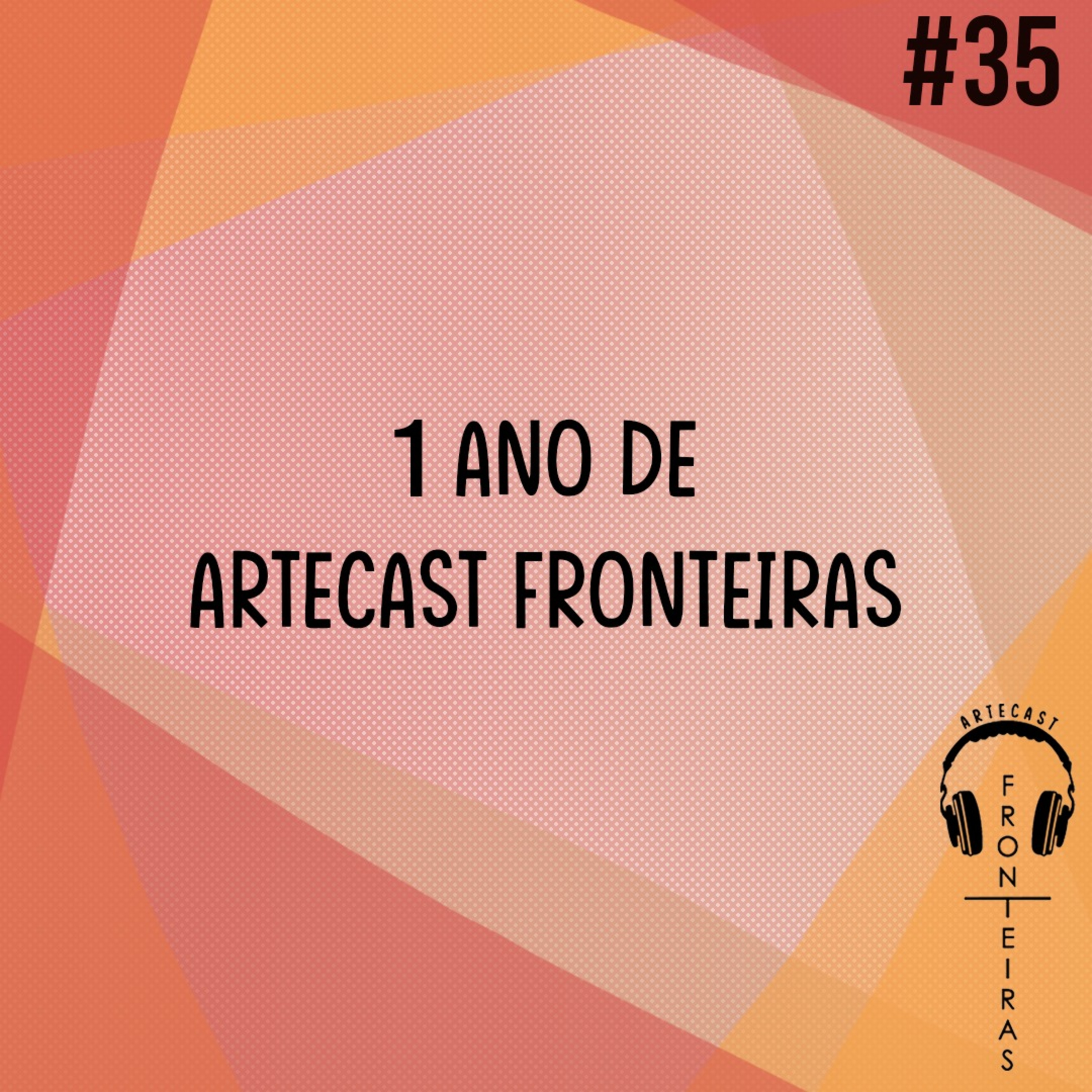1 Ano de ArteCast Fronteiras! #35 episode artwork