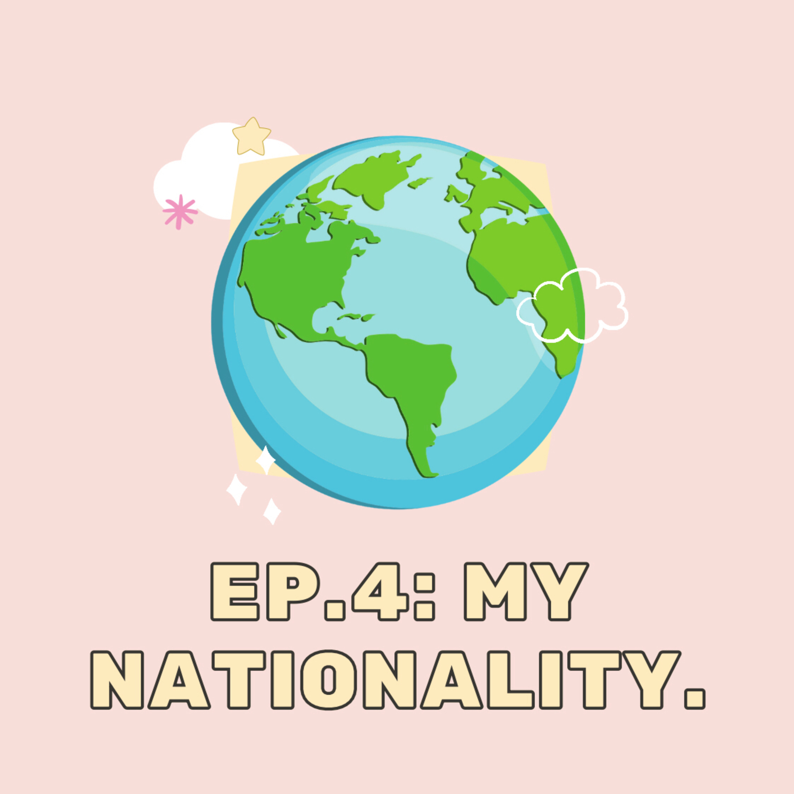 Ep: 4: My nationality.