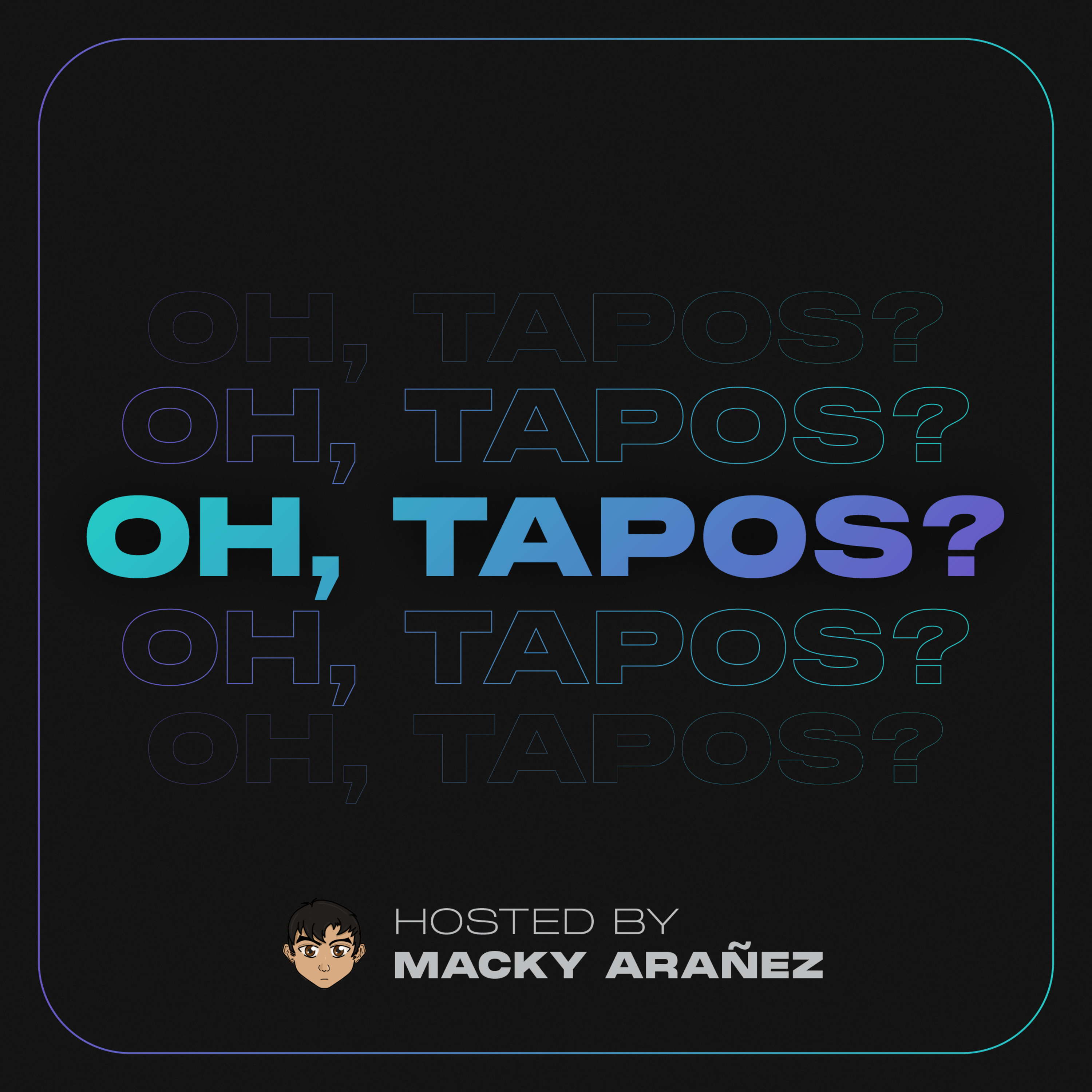 Oh, Tapos?